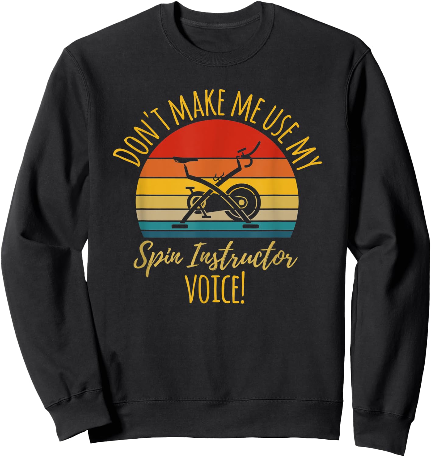 Funny "Don't make my use my Spin Instructor" Fitness Gift Sweatshirt - Sweatshirt | Black