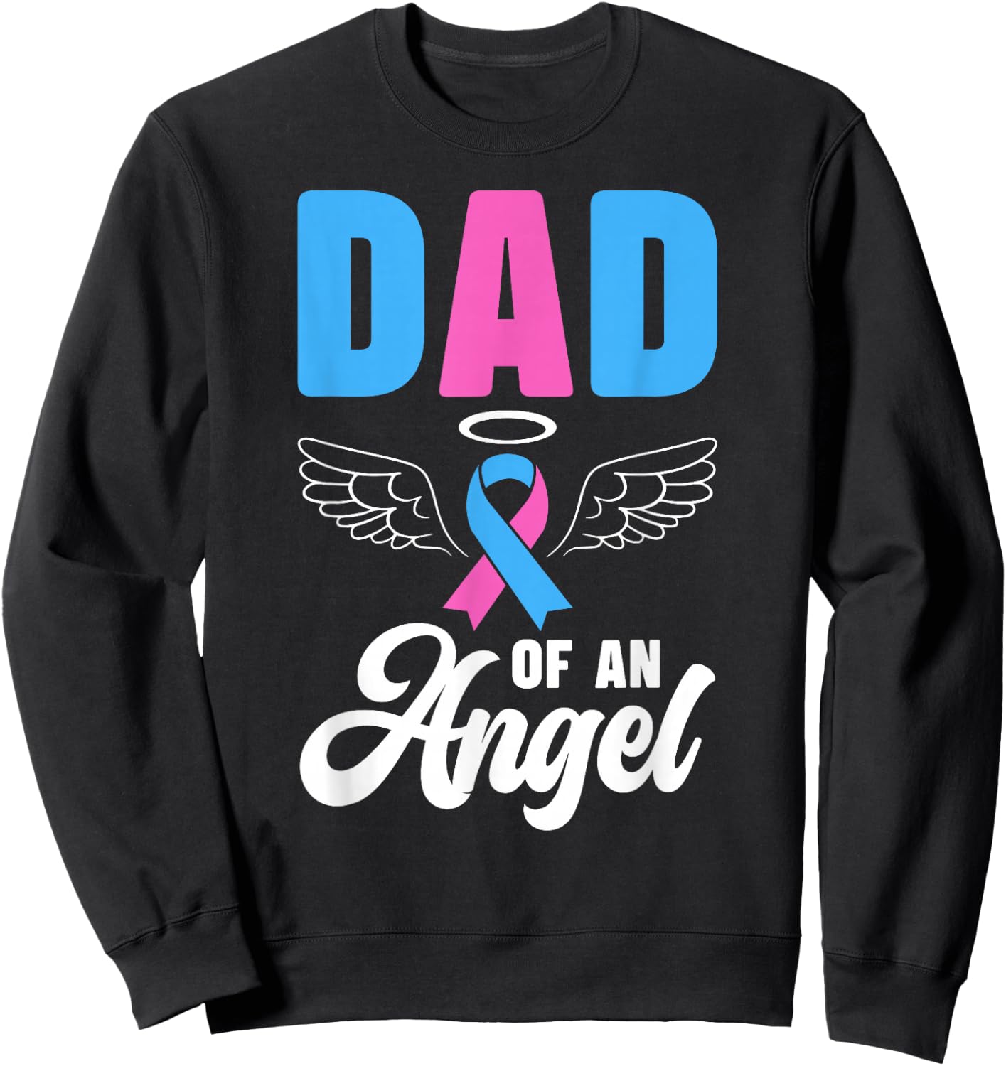 Dad of an Angel Father Pregnancy and Infant Loss Awareness Sweatshirt - Sweatshirt | Black