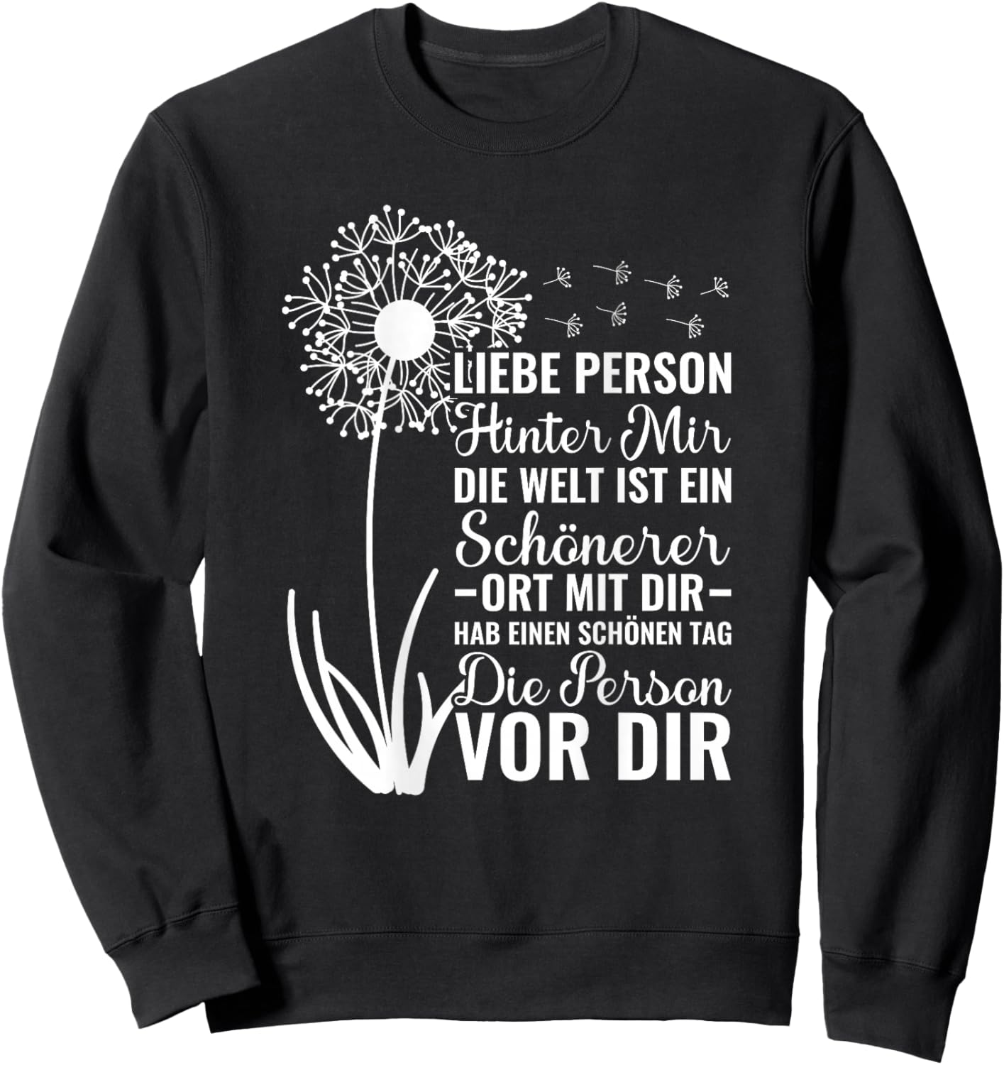 Dear Person Behind Me Love An Die Person Hinter Mir , black Sweatshirt - Sweatshirt | Black