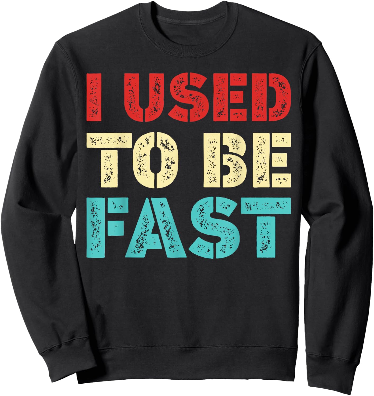 I Used to Be Fast Funny Running Runner Workout Lovers Sweatshirt - Sweatshirt | Black
