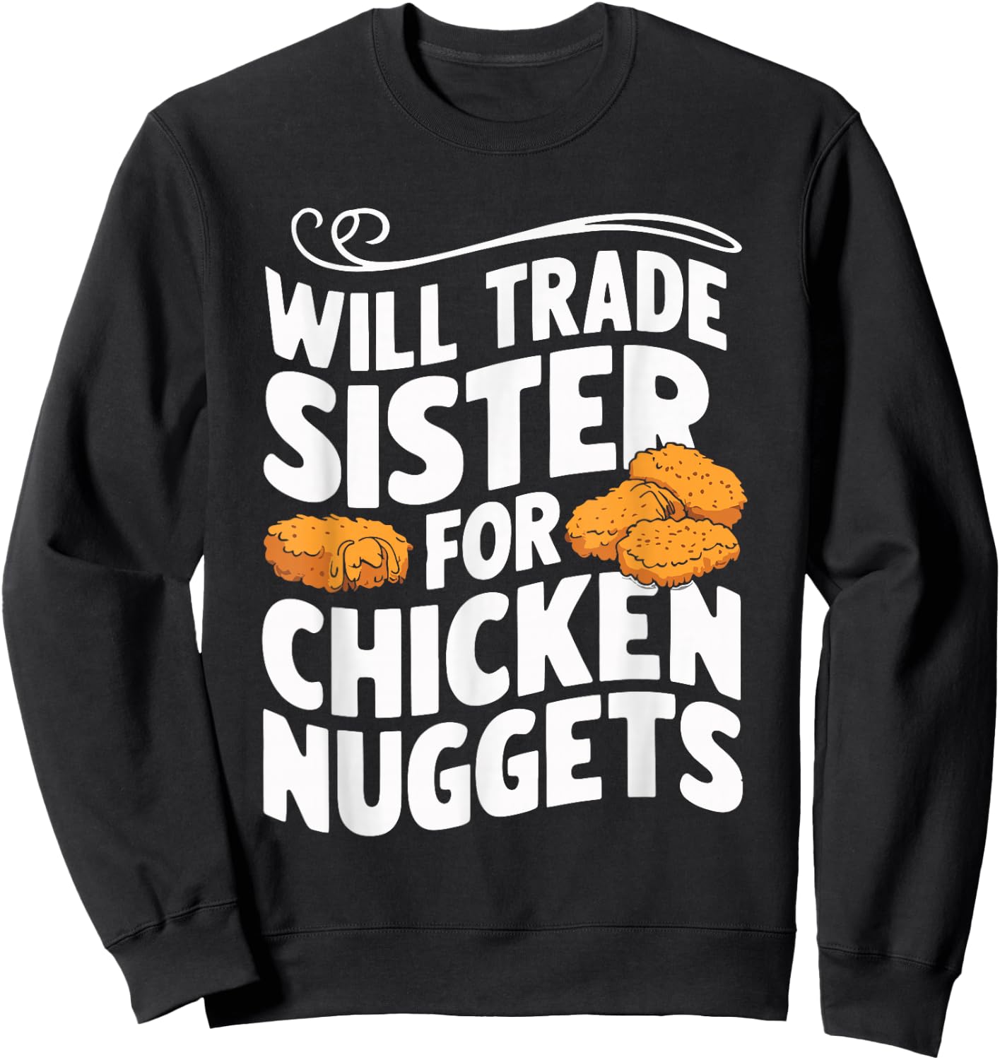 Will Trade Sister For Chicken Nuggets Sweatshirt - Sweatshirt | Black