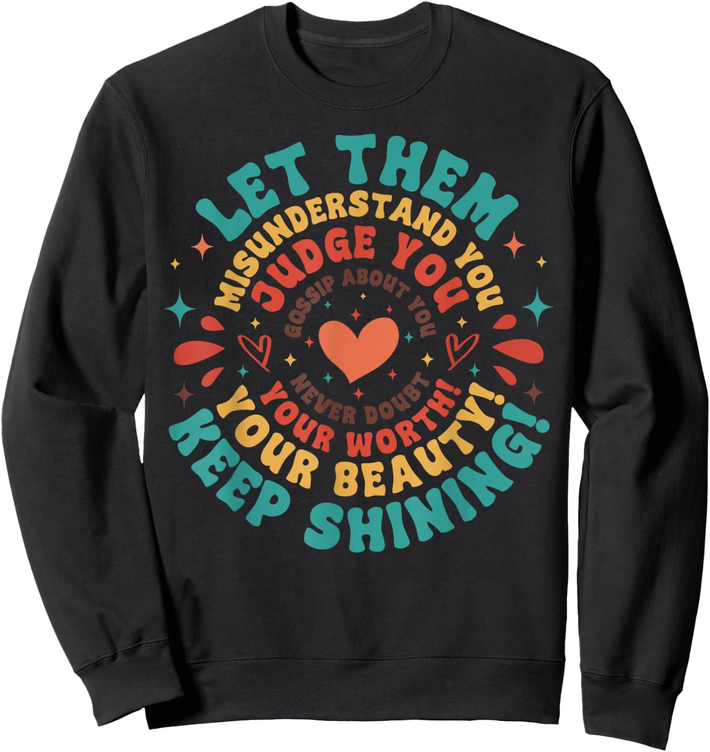 Let Them Keep Shining Misunderstand And You Your Beauty Sweatshirt - Sweatshirt | Black