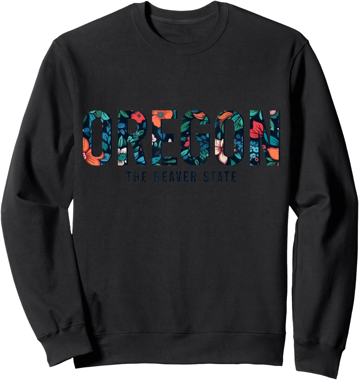 Oregon The Beaver State PNW Vintage Pride Floral Flowers Sweatshirt - Sweatshirt | Black