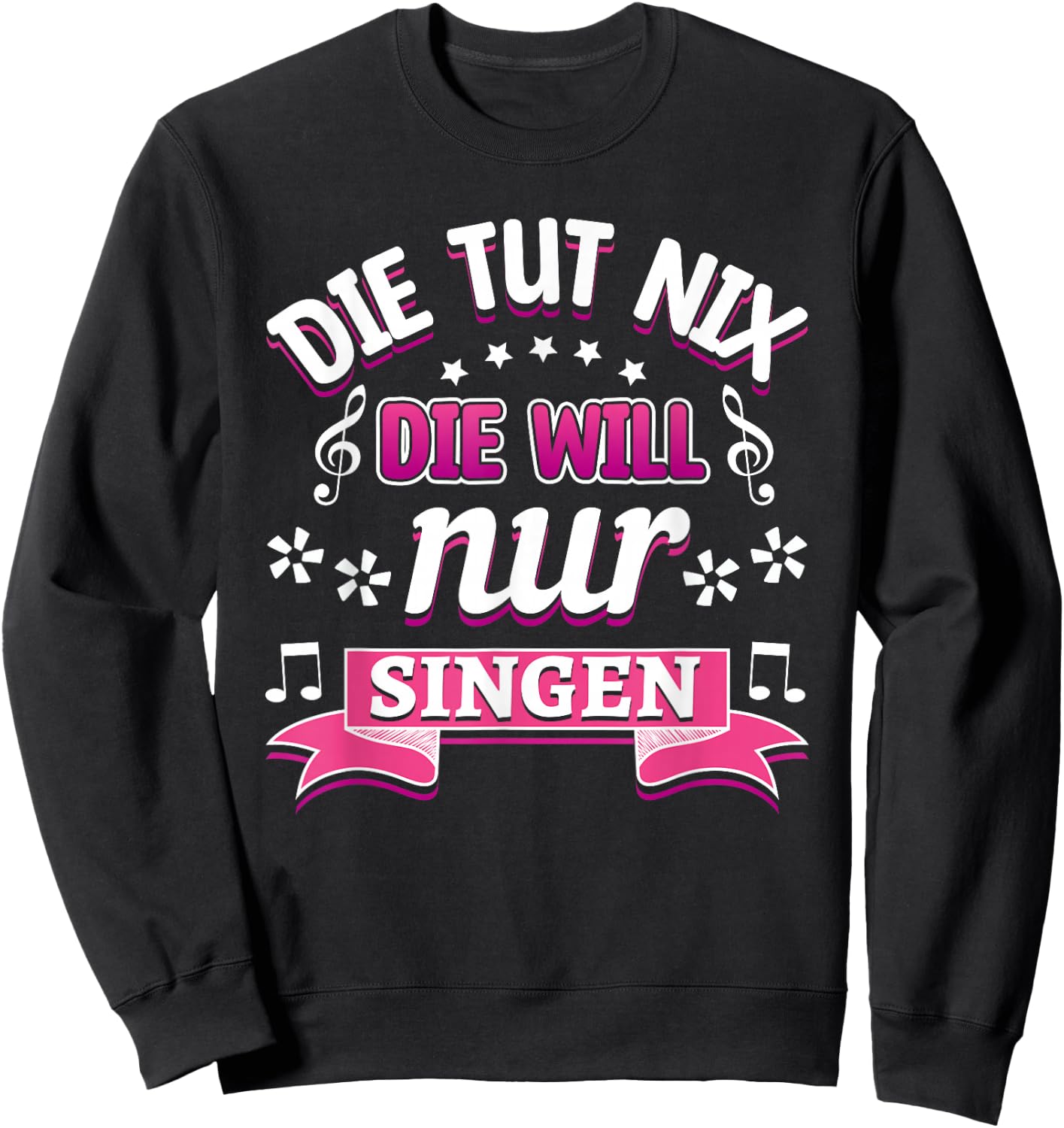 Sängerin Chor Musik Die tut nix die will nur Singen Sweatshirt - Sweatshirt | Black