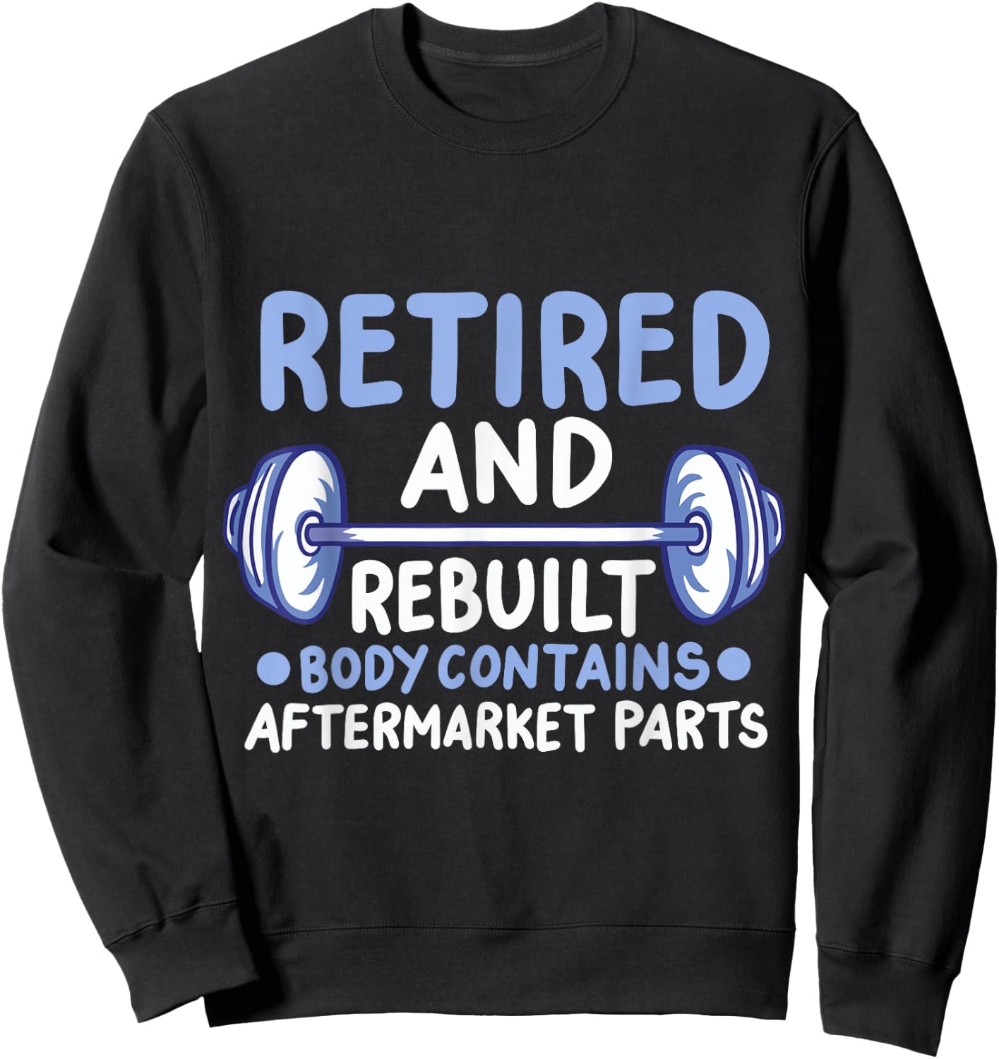 Retired And Rebuilt Body Contains Aftermarket Parts Sweatshirt - Sweatshirt | Black