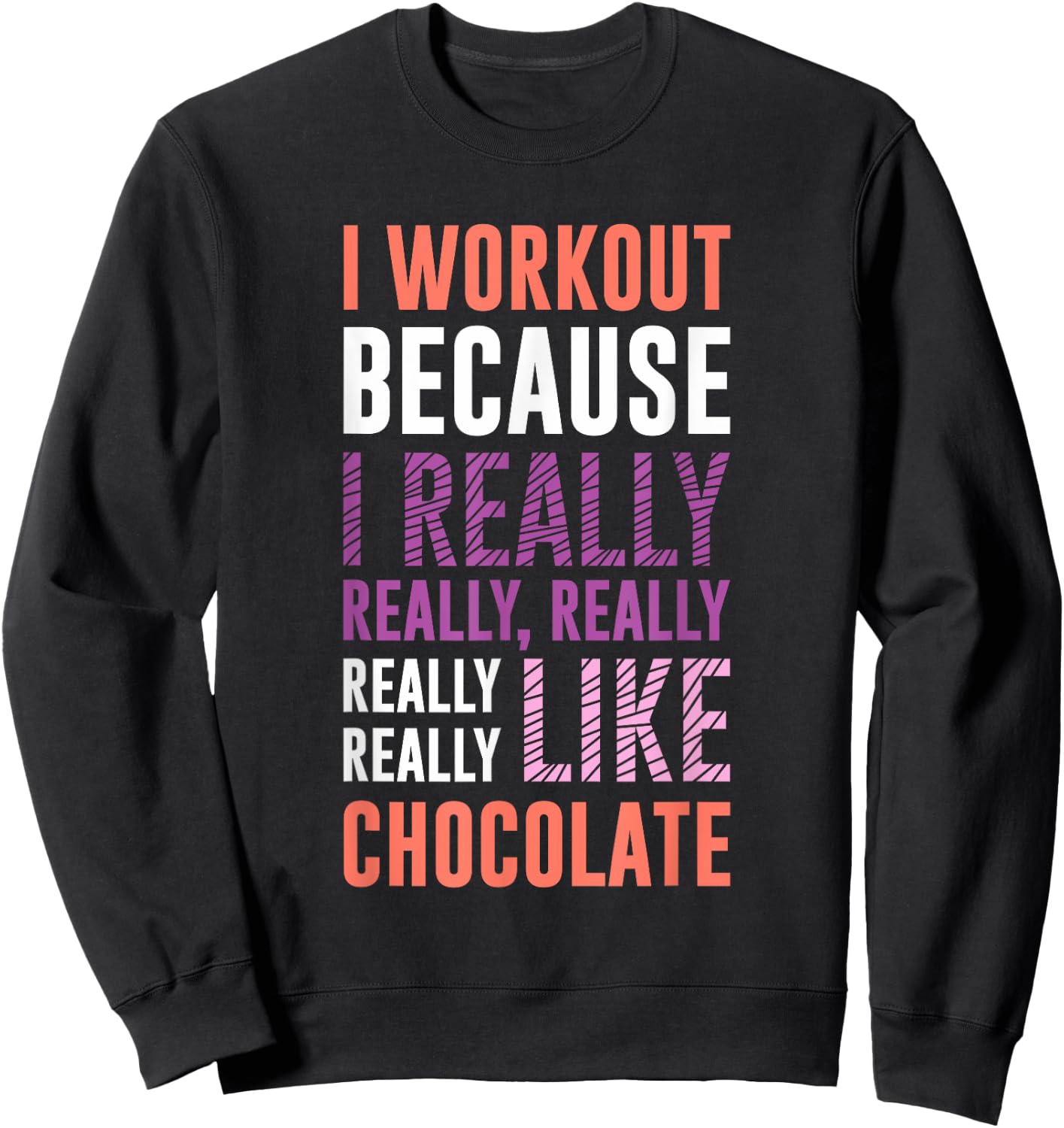 I Workout Because I Love Chocolate Funny Gym Shirts Sweatshirt - Sweatshirt | Black