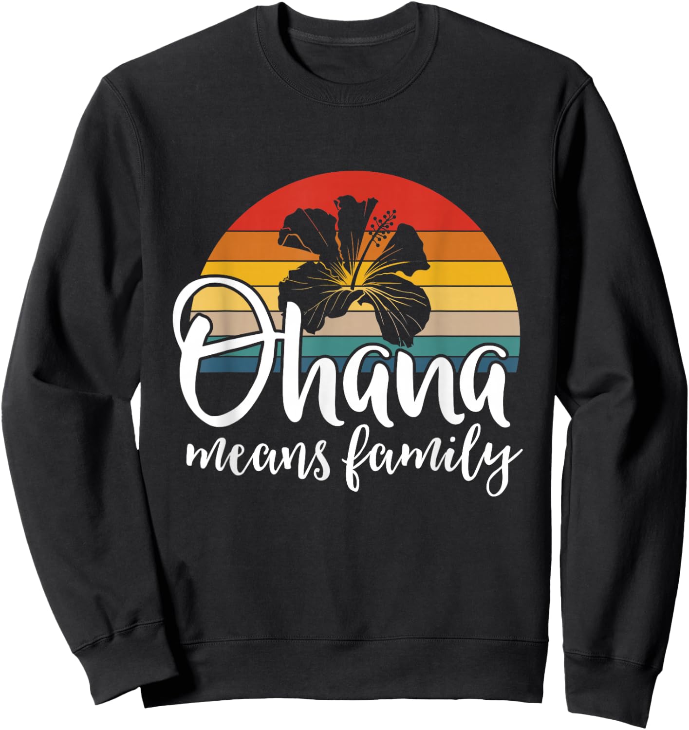 Ohana Means Family Hibiscus Retro Hawaii Summer Holiday Sweatshirt - Sweatshirt | Black