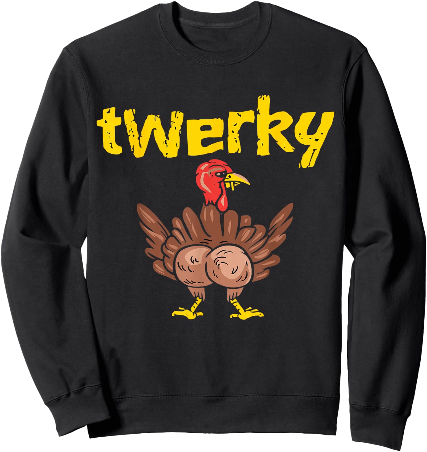 Happy Twerky Thanksgiving Turkey Funny T Shirt Sweatshirt - Sweatshirt | Black
