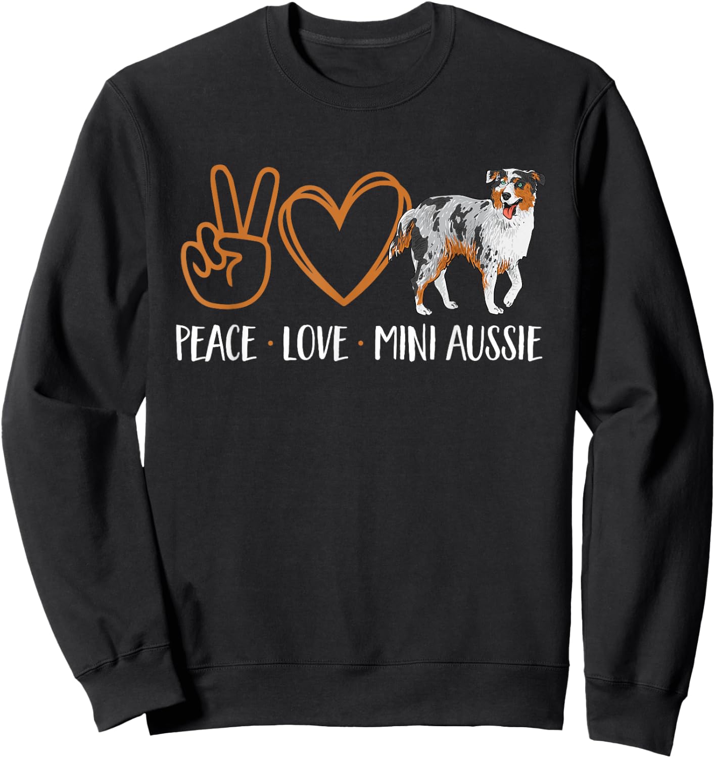 Peace Love Mini Aussie Miniature Australian Shepherd Sweatshirt - Sweatshirt | Black