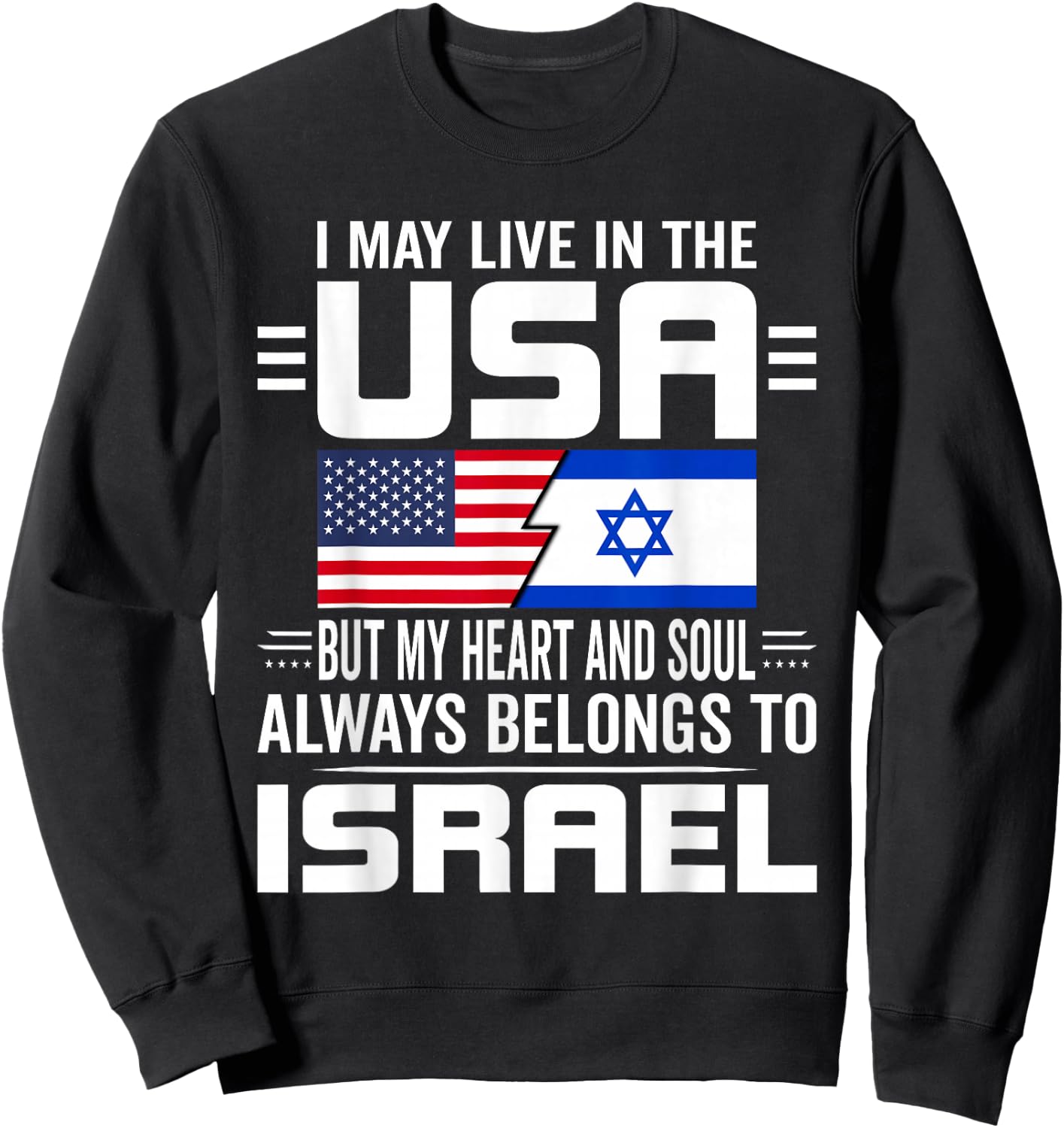 I May Live In USA But My Heart Always Belongs To Israel Sweatshirt - Sweatshirt | Black