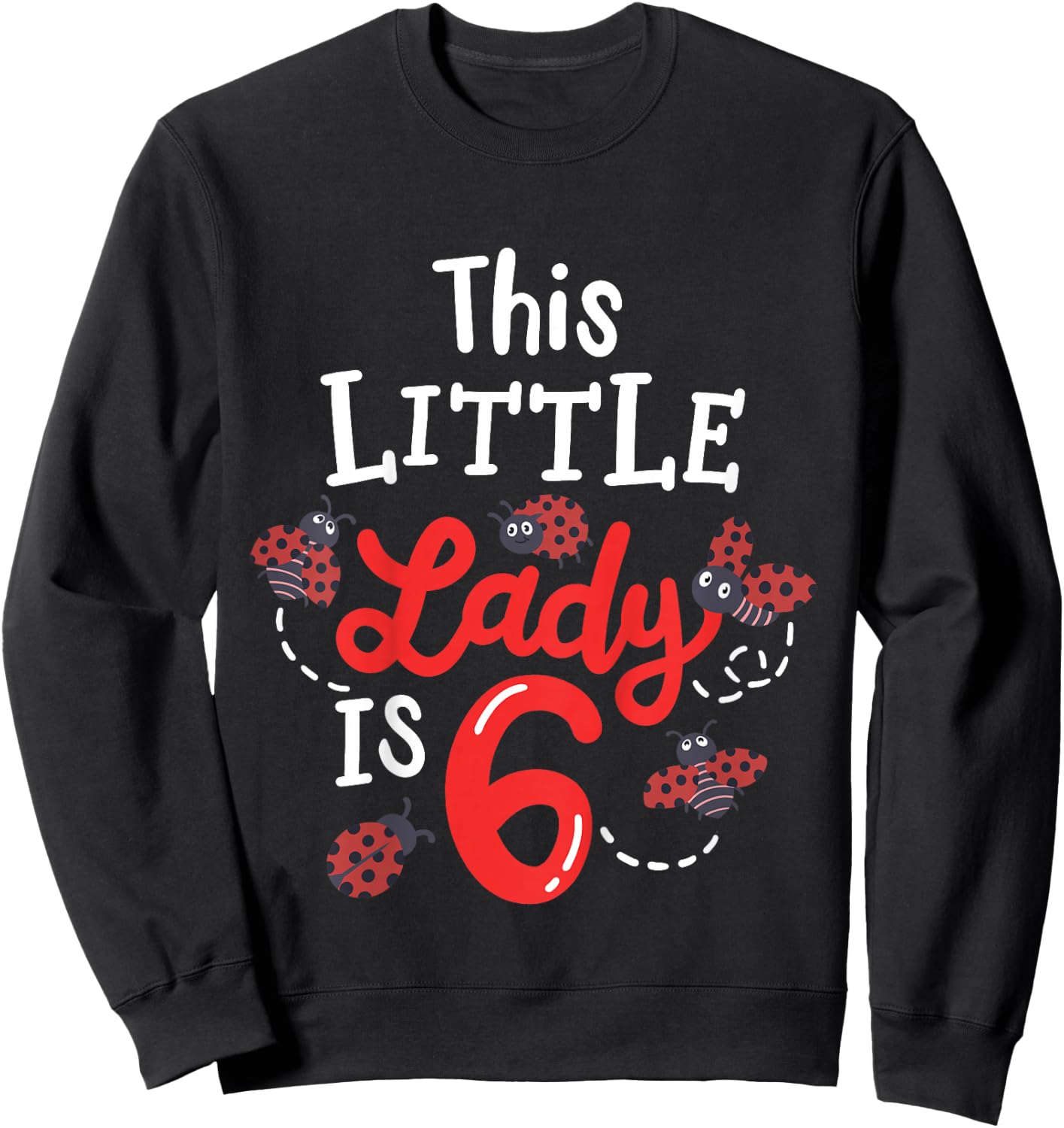 6 Year Old 6th Birthday Matching Family Ladybug Girls Party Sweatshirt - Sweatshirt | Black