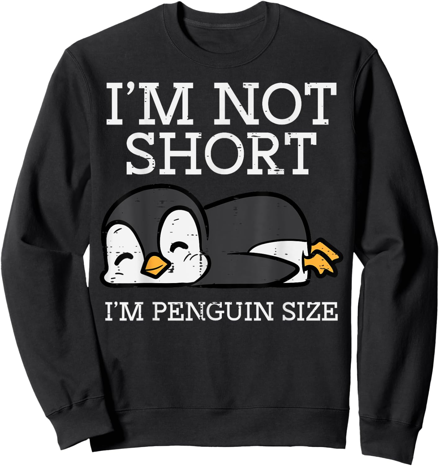Im Not Short Penguin Size Funny Height Joke Women Kids Men Sweatshirt - Sweatshirt | Black