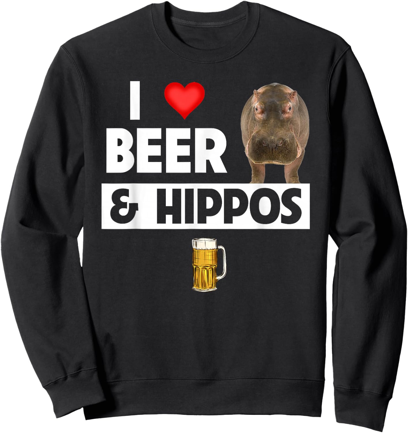 I Love Beer and Hippos Drinking Wildlife Safari Animals Sweatshirt - Sweatshirt | Black