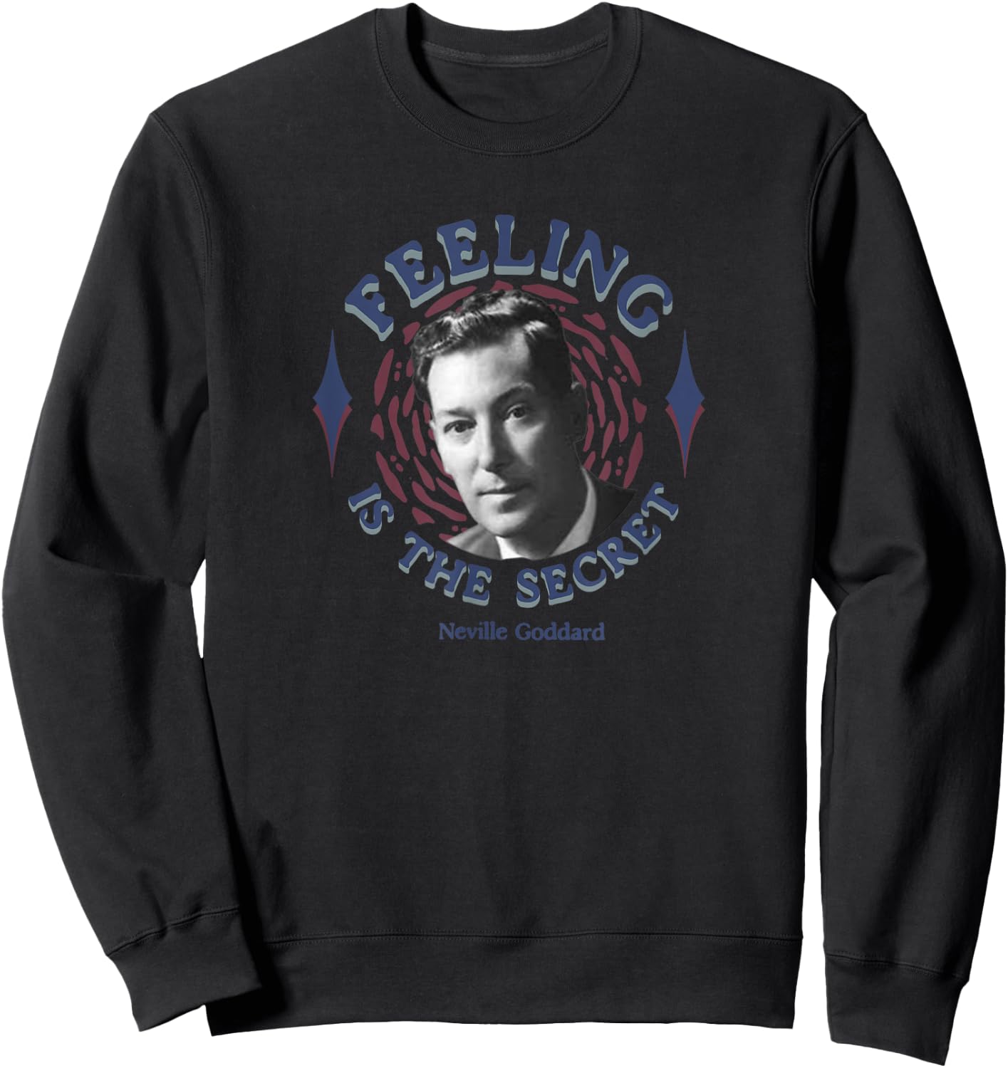 Feeling Is The Secret Law of Attraction Neville Goddard Sweatshirt - Sweatshirt | Black