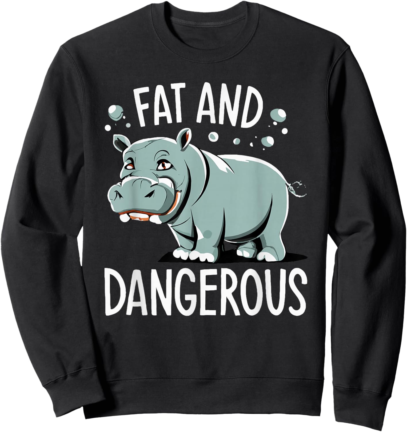 Fat and Dangerous Funny Hippo Humor Sweatshirt - Sweatshirt | Black