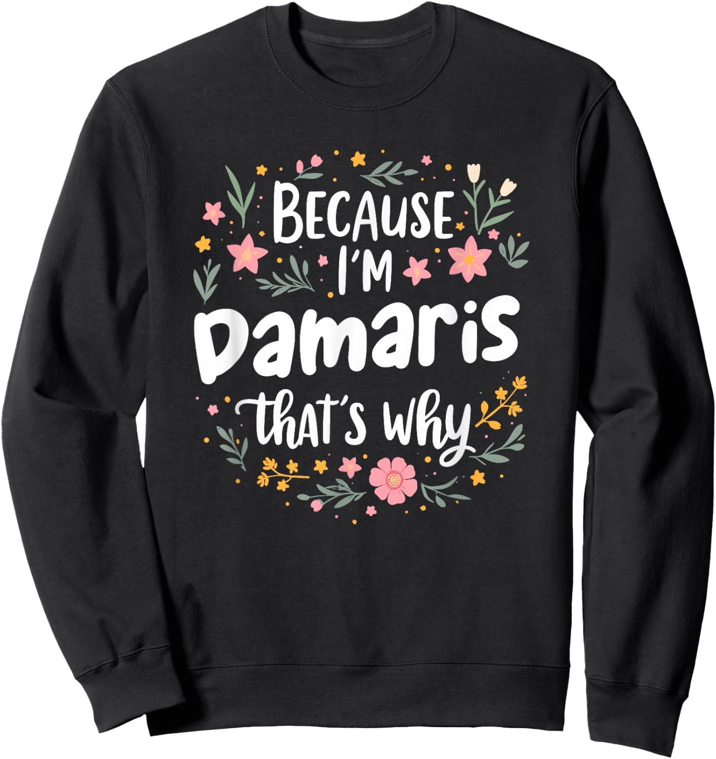 Women Because I'm Damaris That's Why Woman Sweatshirt - Sweatshirt | Black