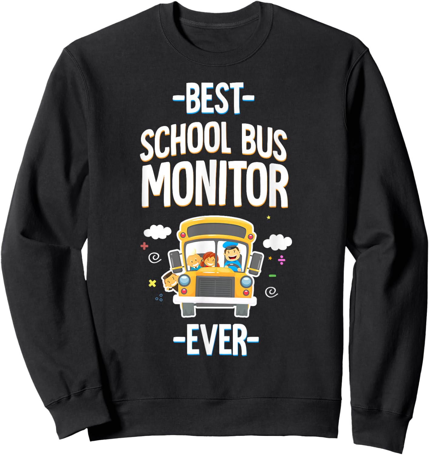 The Best School Bus Monitor Ever Sweatshirt - Sweatshirt | Black