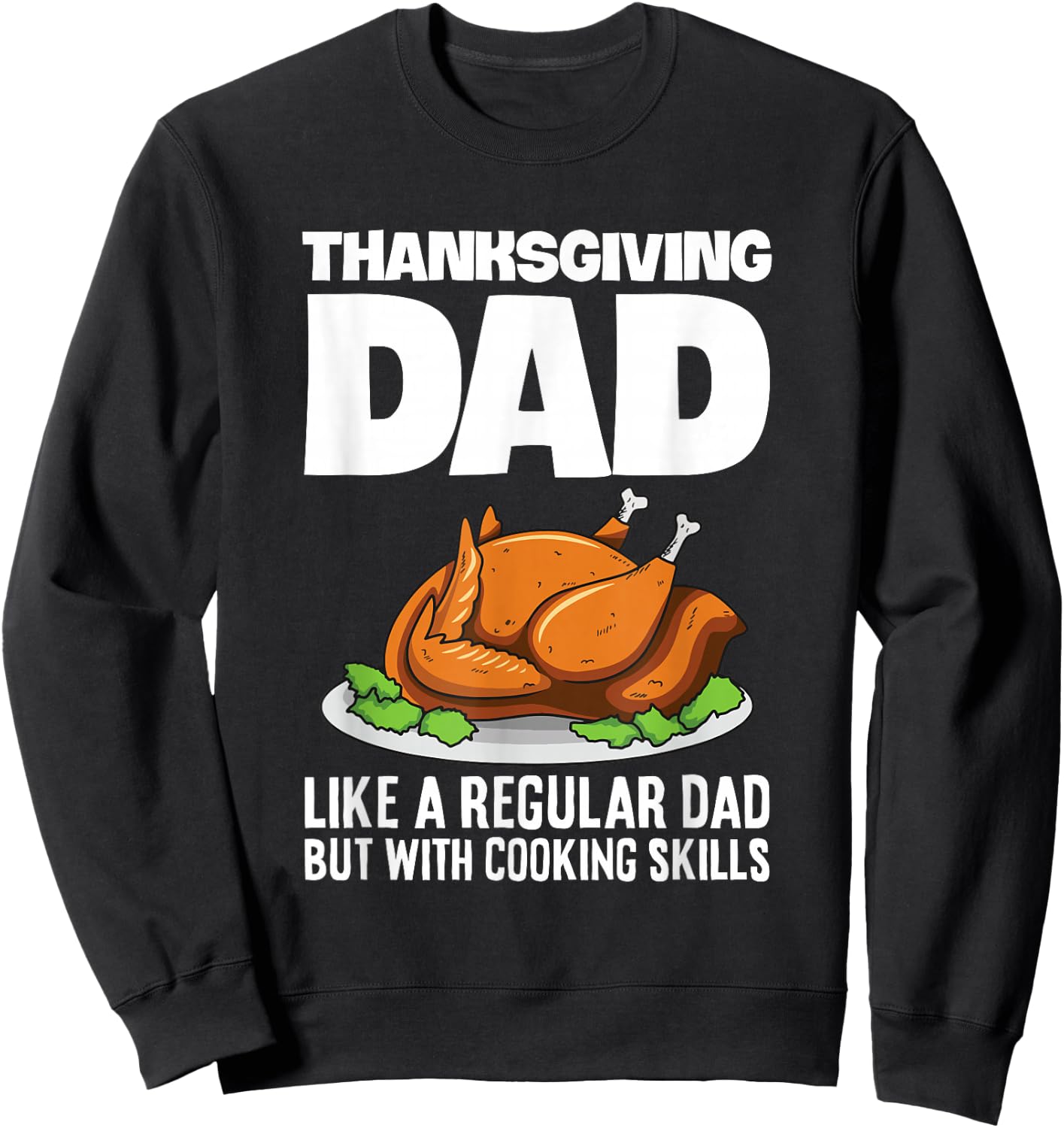 Thanksgiving Evening Design for your Turkey Cooker Dad Sweatshirt - Sweatshirt | Black