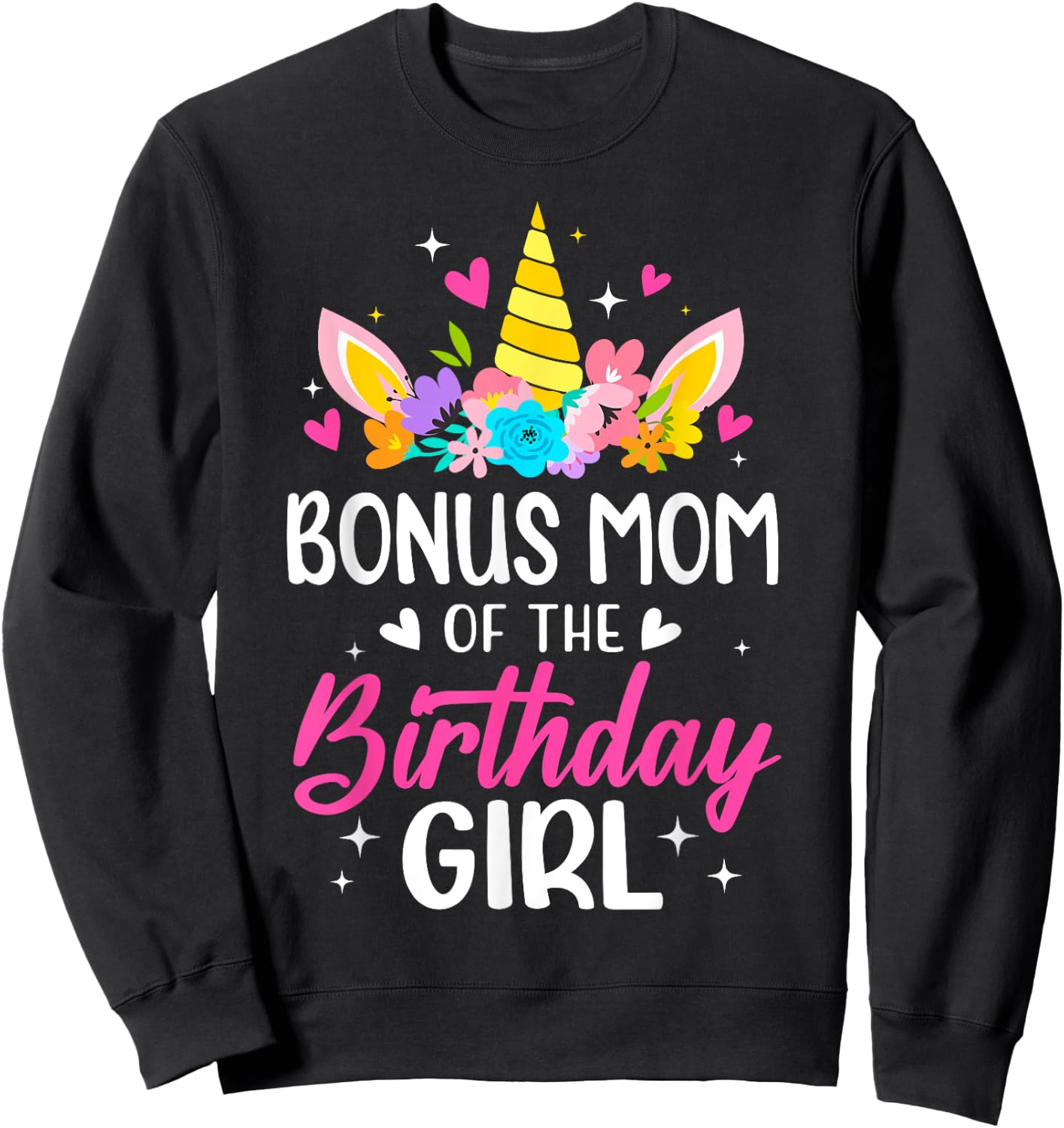 Bonus Mom Of The Birthday Girl Unicorn Bday Party Family Sweatshirt - Sweatshirt | Black