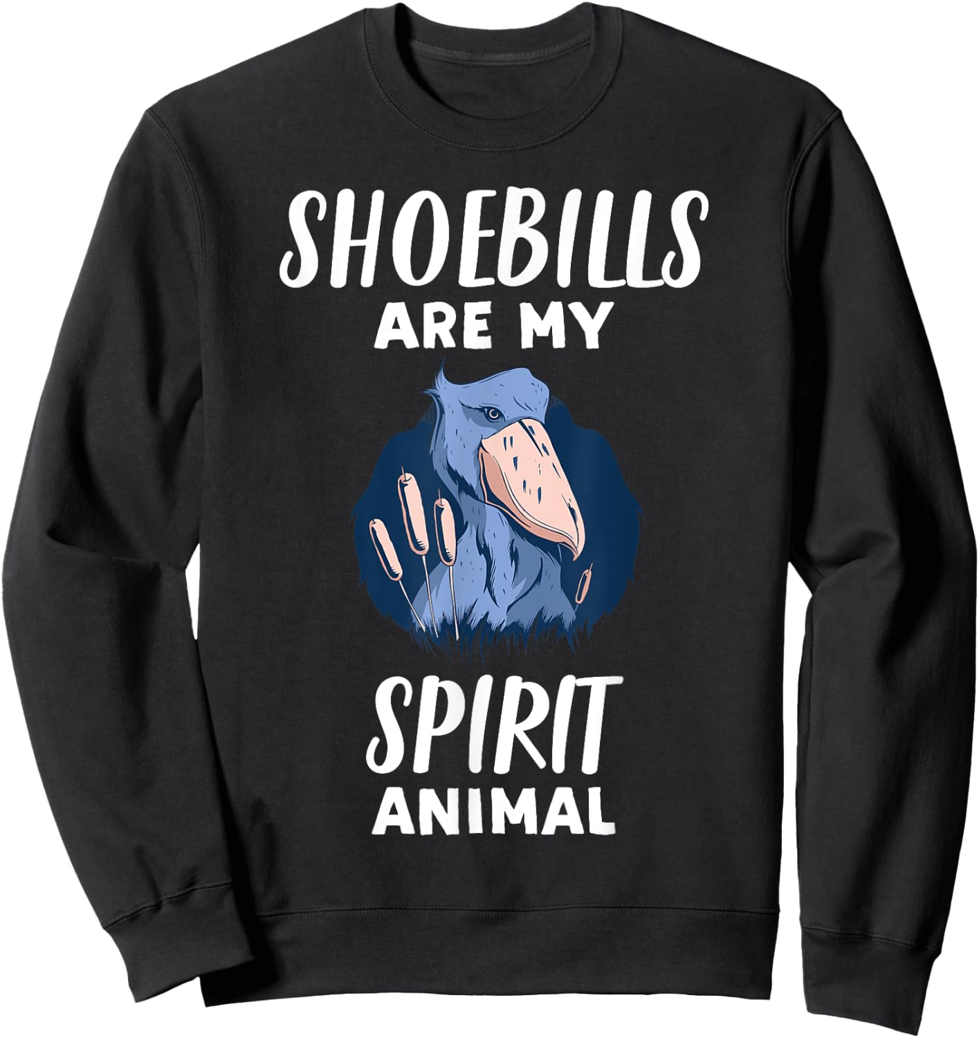 Shoebills Are My Spirit Animal | Funny Shoebill Lover Sweatshirt - Sweatshirt | Black