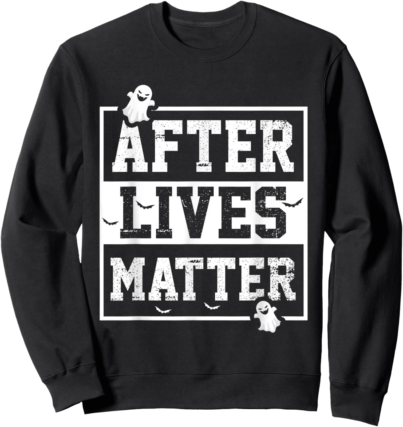 Funny After Lives Matter Ghost Hunting Halloween Poltergeist Sweatshirt - Sweatshirt | Black