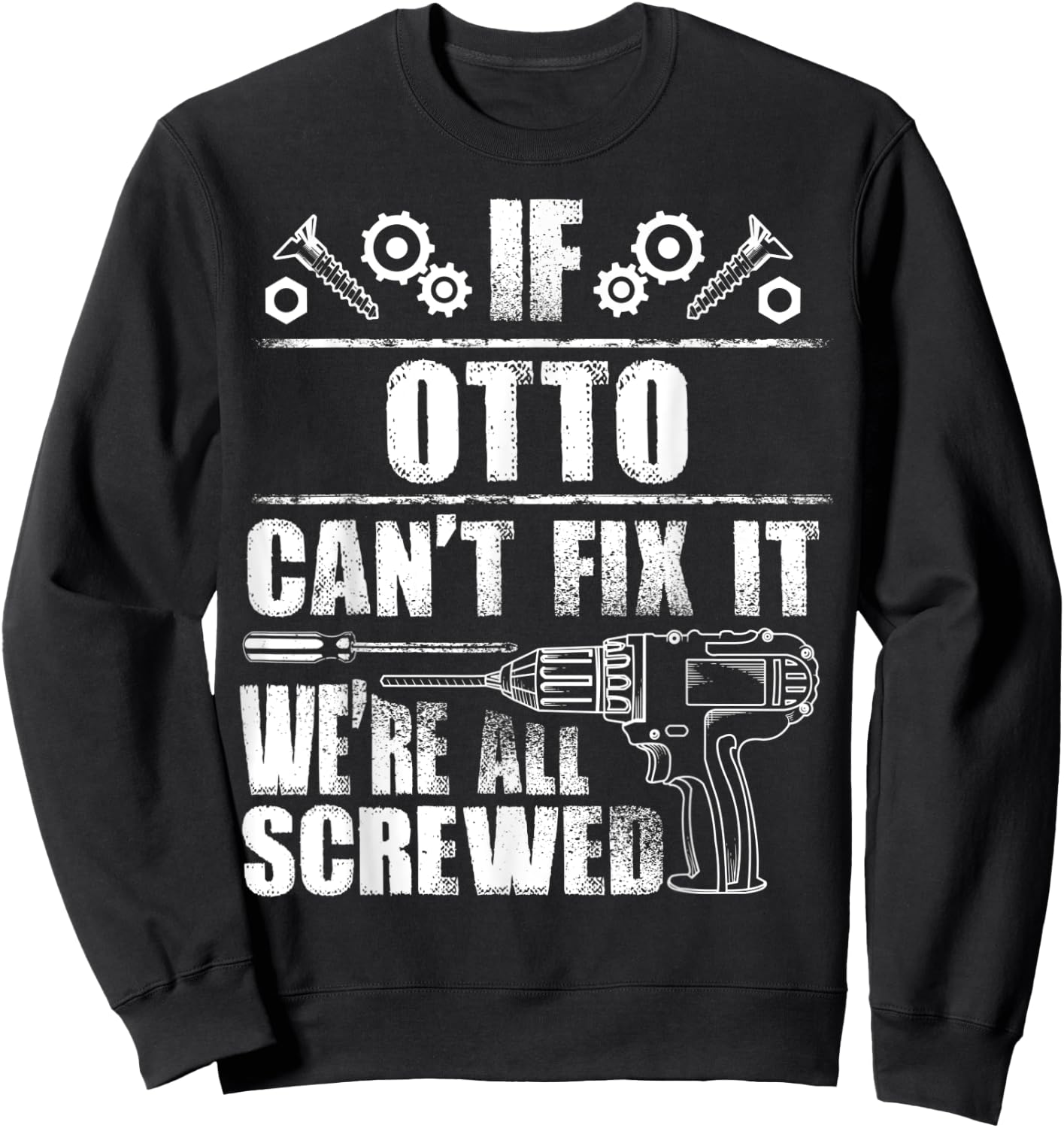 OTTO Gift Name Fix It Funny Birthday Personalized Dad Idea Sweatshirt - Sweatshirt | Black