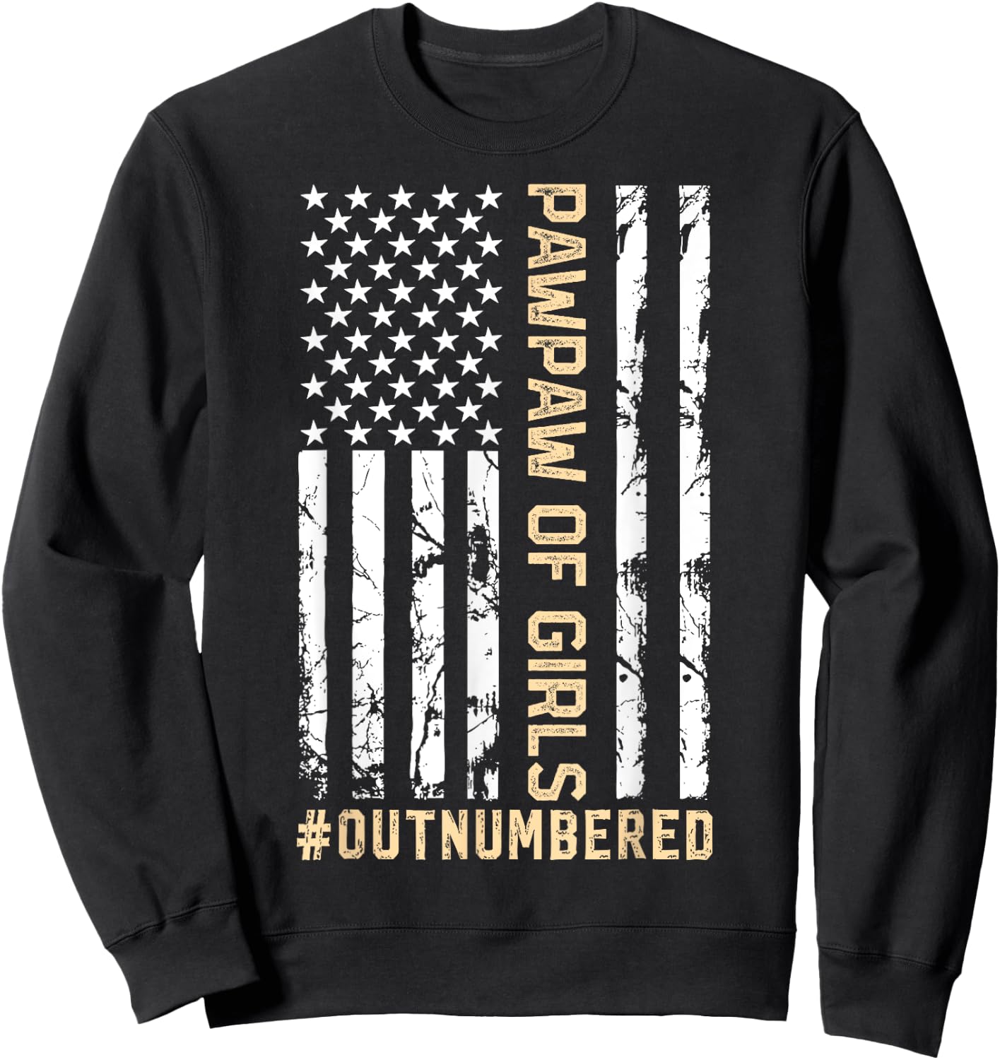 American Flag Father's Day Pawpaw Of Girls Outnumbered Sweatshirt - Sweatshirt | Black