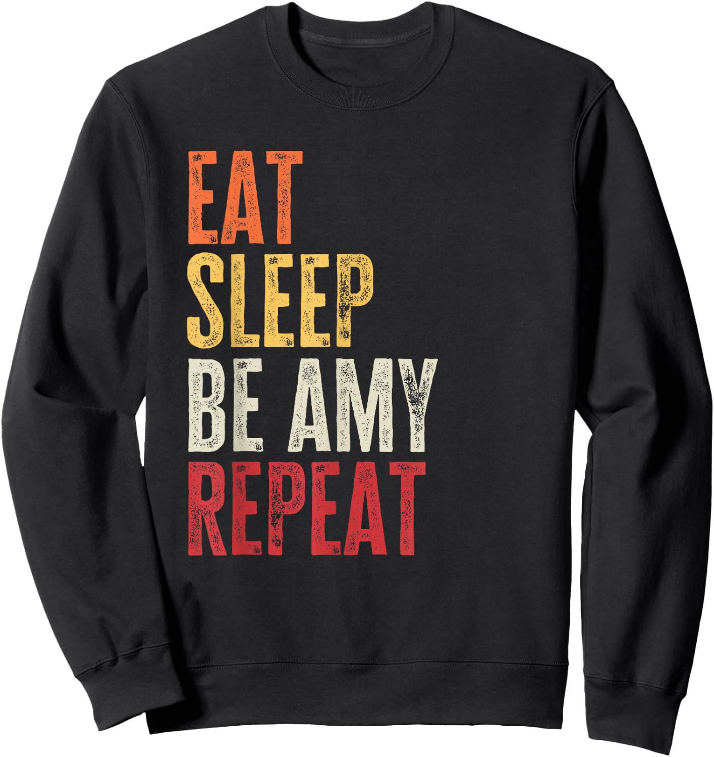 Personalized Name Funny Retro Eat Sleep Be Amy Sweatshirt - Sweatshirt | Black