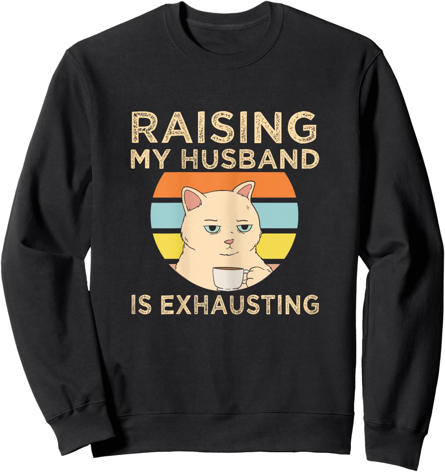 Gifts For Woman Who Has Everything Funny Raising My Husband Is Exhausting Black X-Small Modern Cartoon Sweatshirt - Sweatshirt | Black