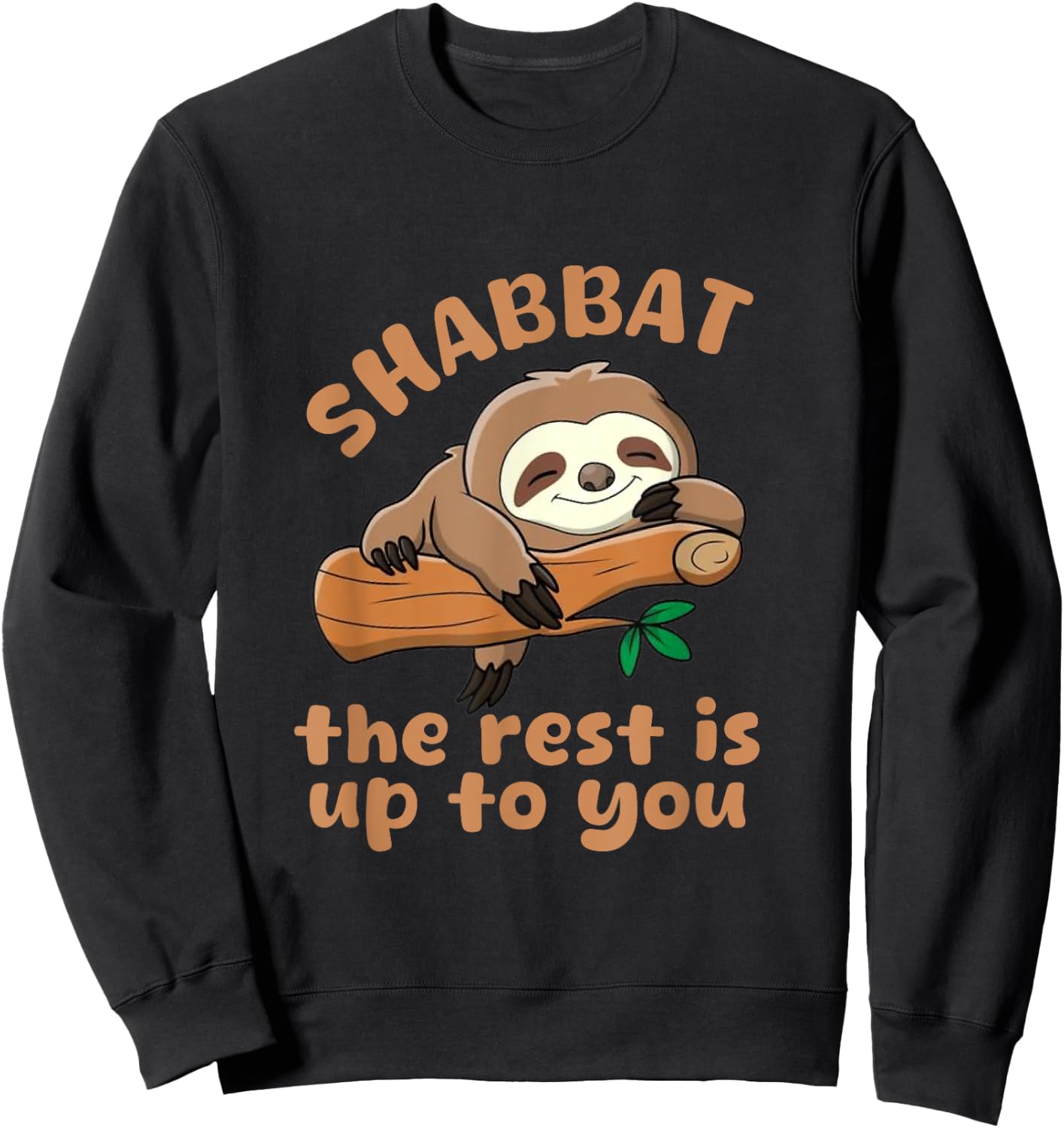 Shabbat The Rest Is Up To You Jewish Shabbat Shalom Challah Sweatshirt - Sweatshirt | Black