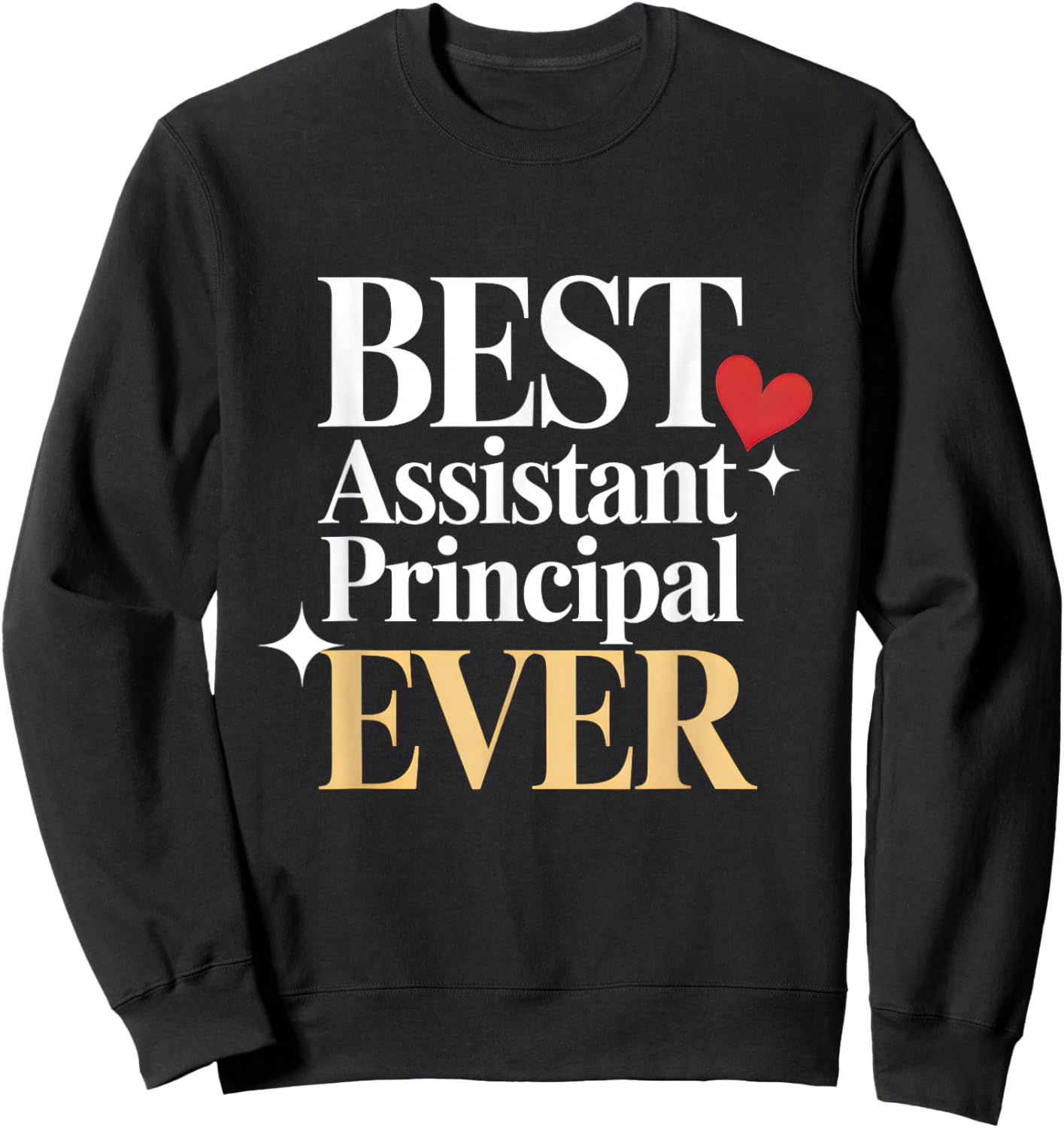 Best Assistant Principal Ever Vice-Principal Mother's Day Sweatshirt - Sweatshirt | Black