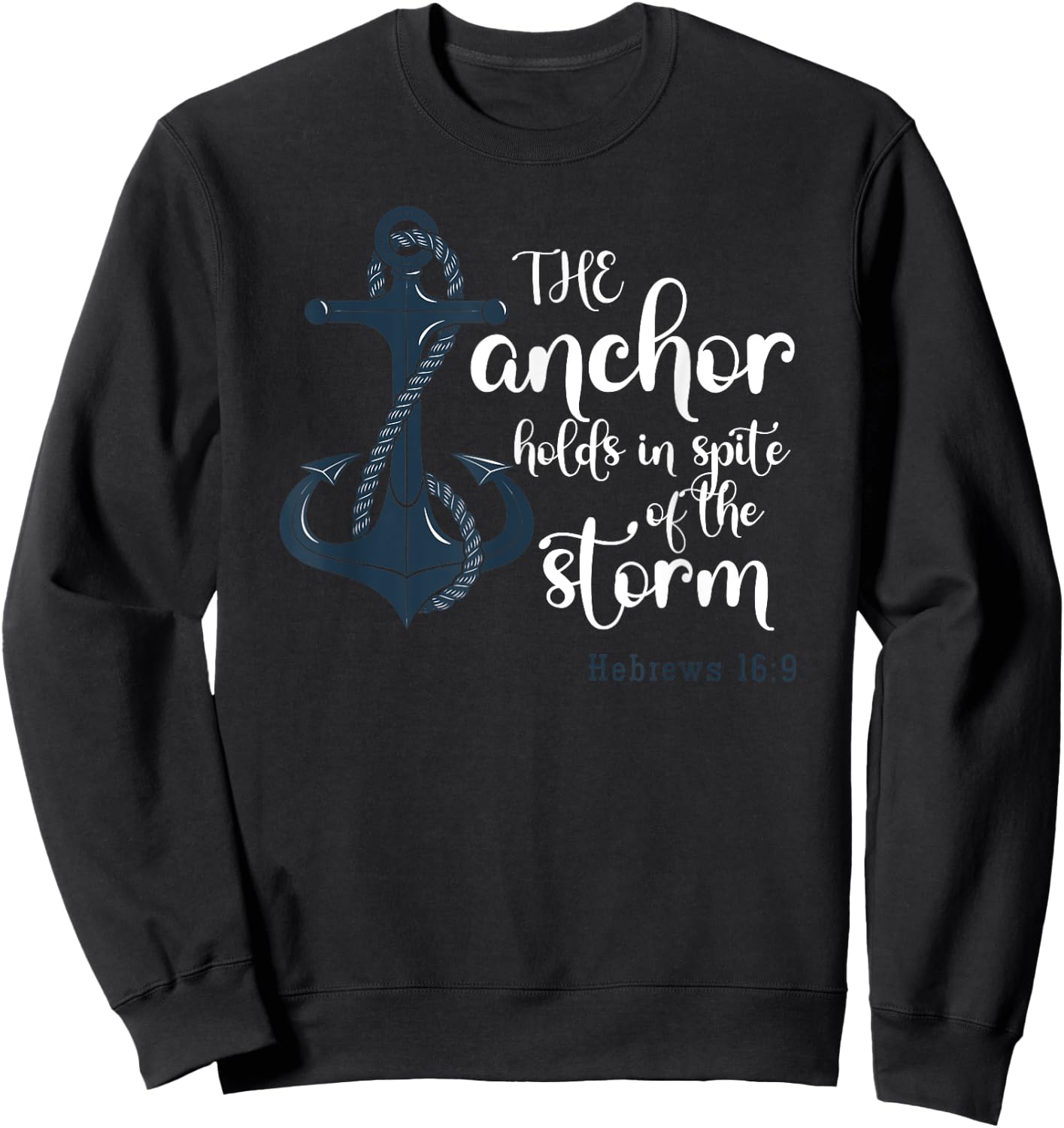 The Anchor Holds In Spite Of The Storm Christian Prayer Sweatshirt - Sweatshirt | Black