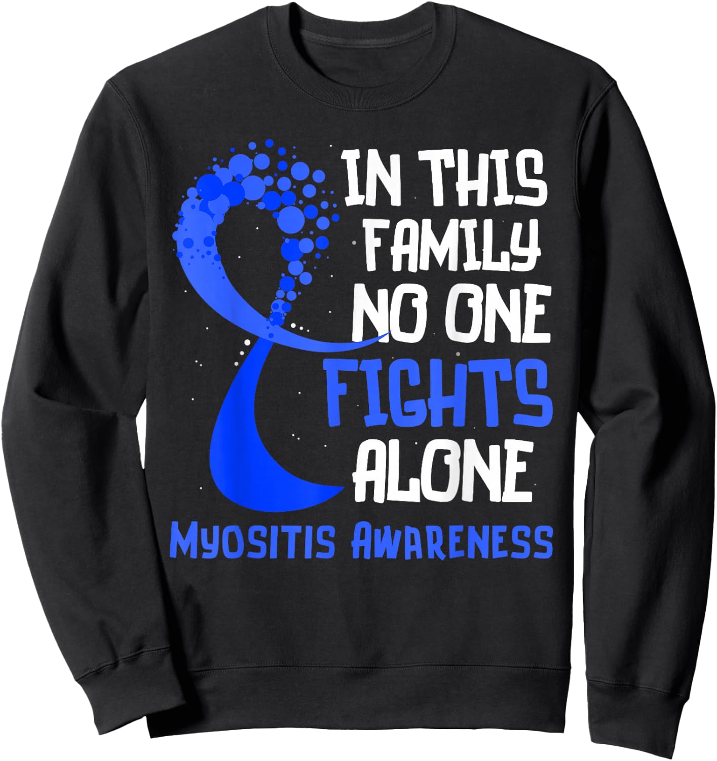 Myositis Awareness Blue Ribbon Hope Family Fighter Sweatshirt - Sweatshirt | Black