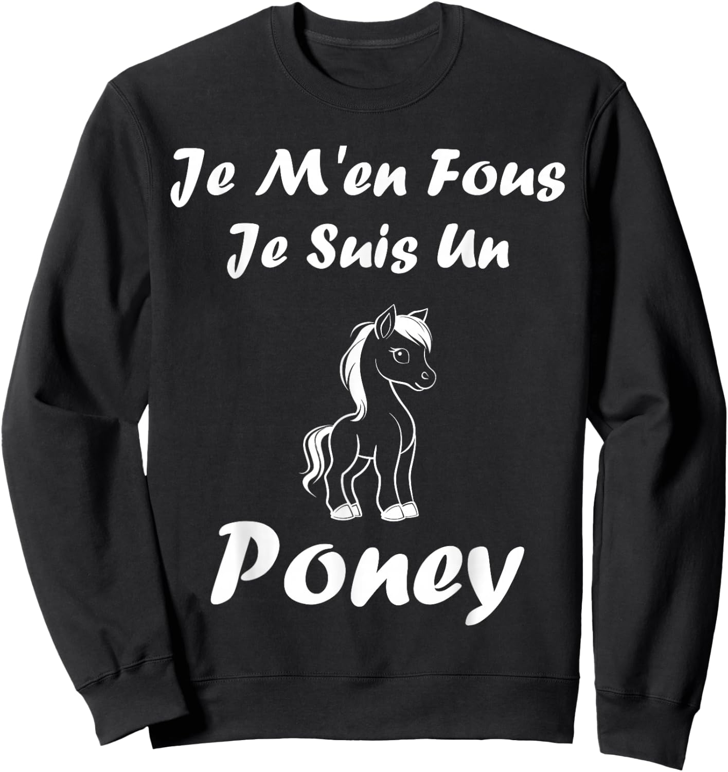 Funny Pony Horse Animals Je m'en cares je suis un Poney , Black, S Sweatshirt - Sweatshirt | Black