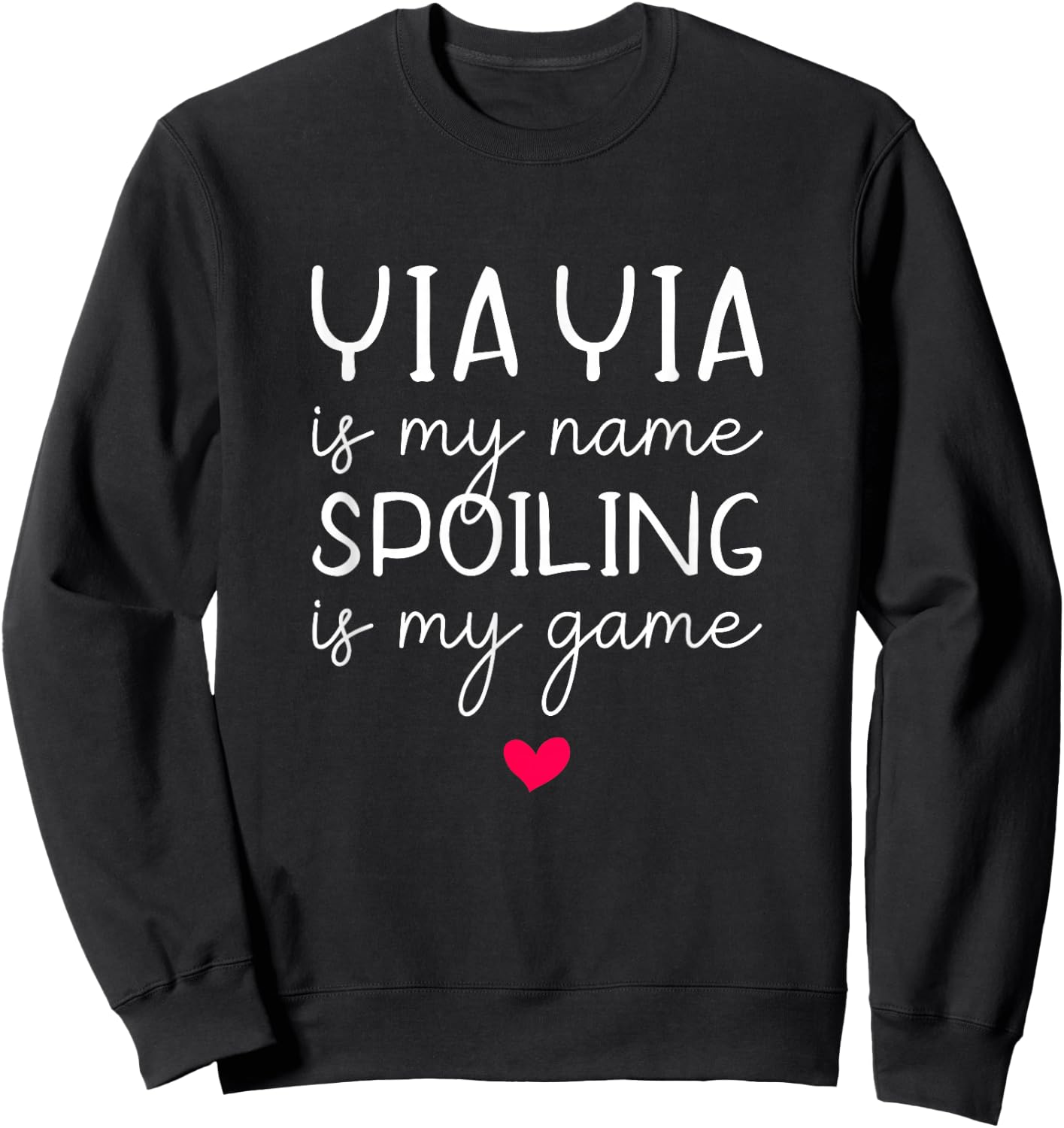 Yiayia Is My Name Spoiling Is My Game Funny Yia-yia Sweatshirt - Sweatshirt | Black