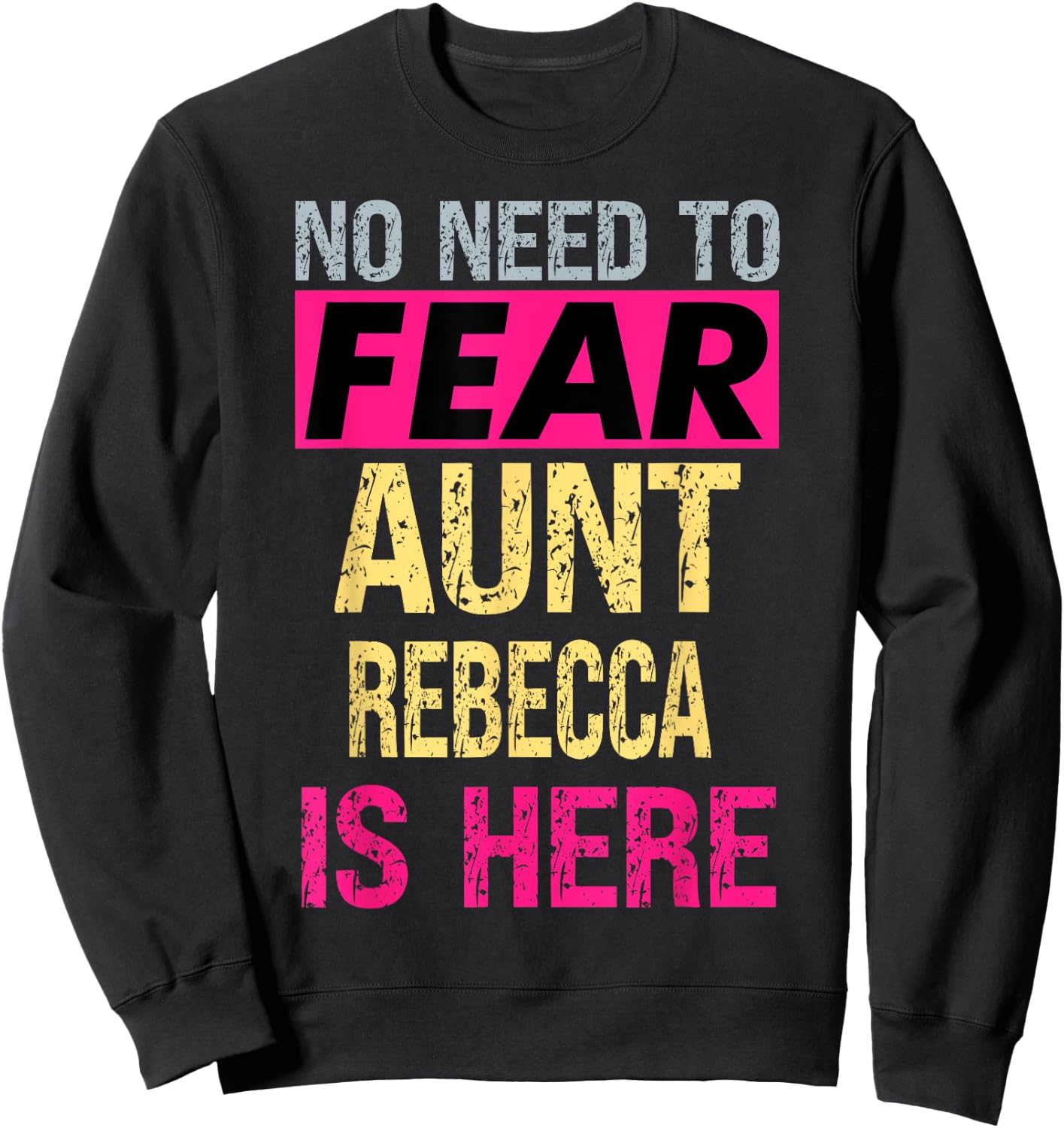 No Need To Fear Aunt Rebecca Is Here Funny Hero Auntie Sweatshirt - Sweatshirt | Black
