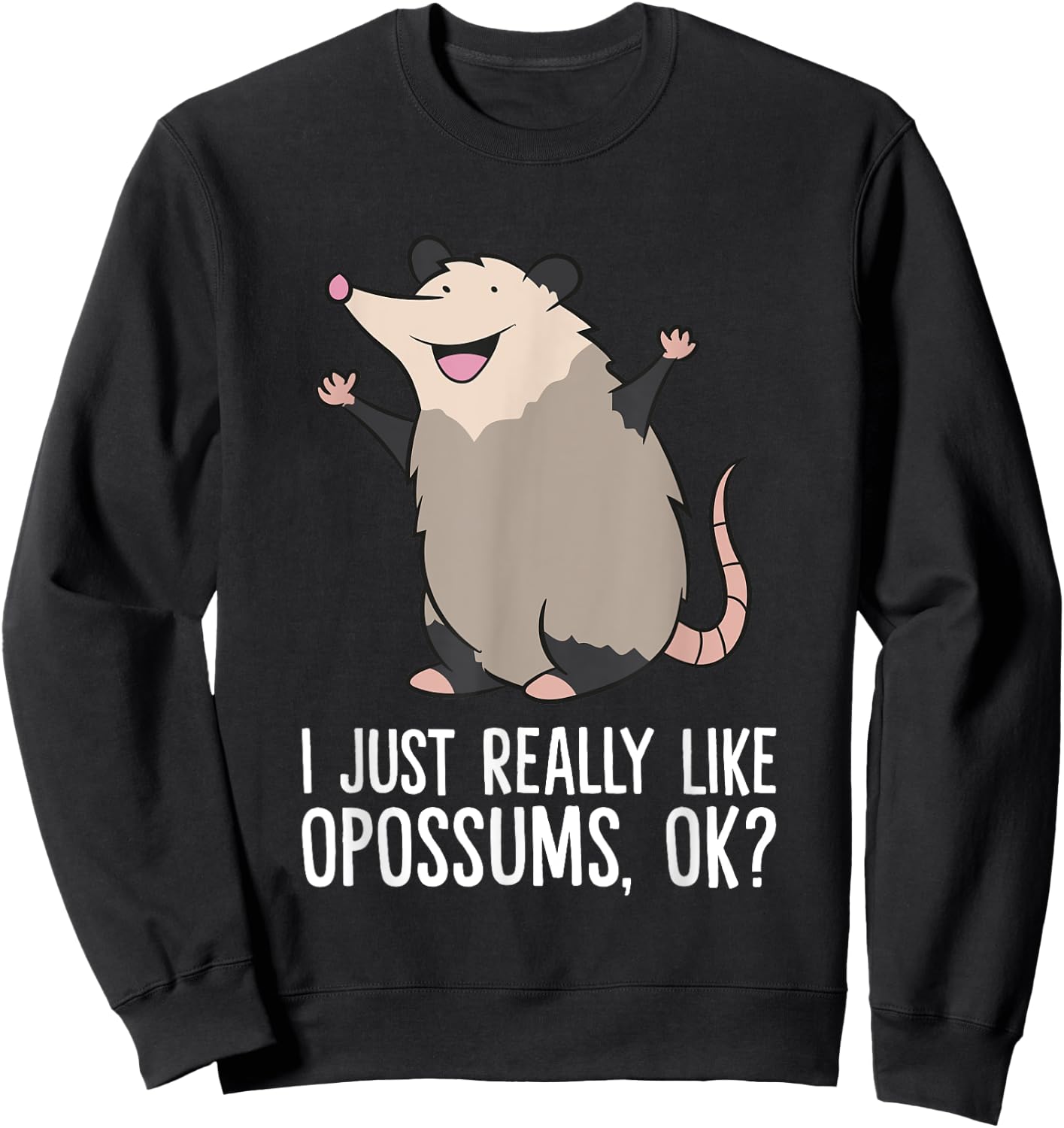 Opossums Love I Just Really Like Opossums, Ok? Cute Opossum Sweatshirt - Sweatshirt | Black