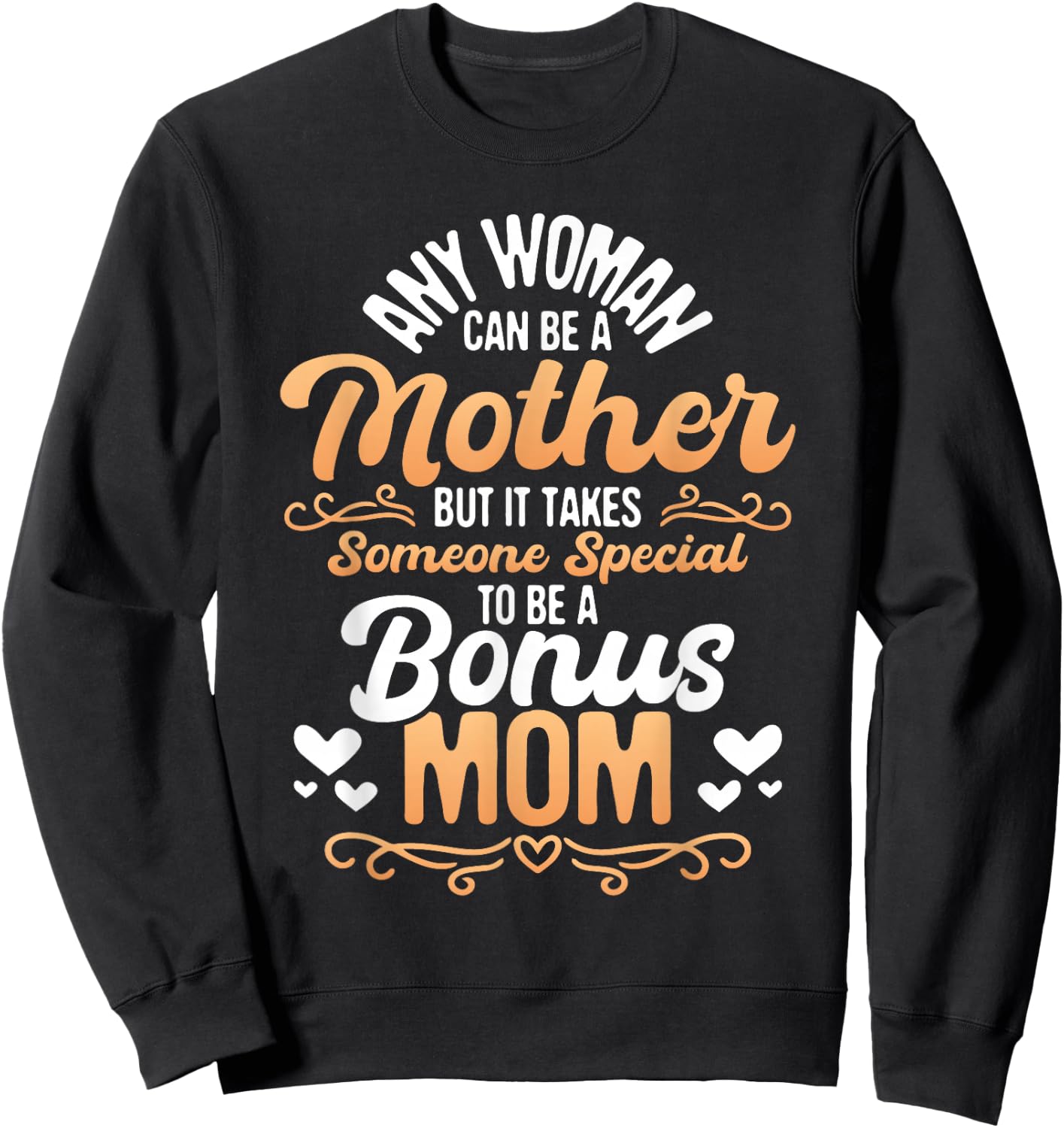 It Takes Someone Special To Be A Bonus Mom - Stepmother Son Sweatshirt - Sweatshirt | Black