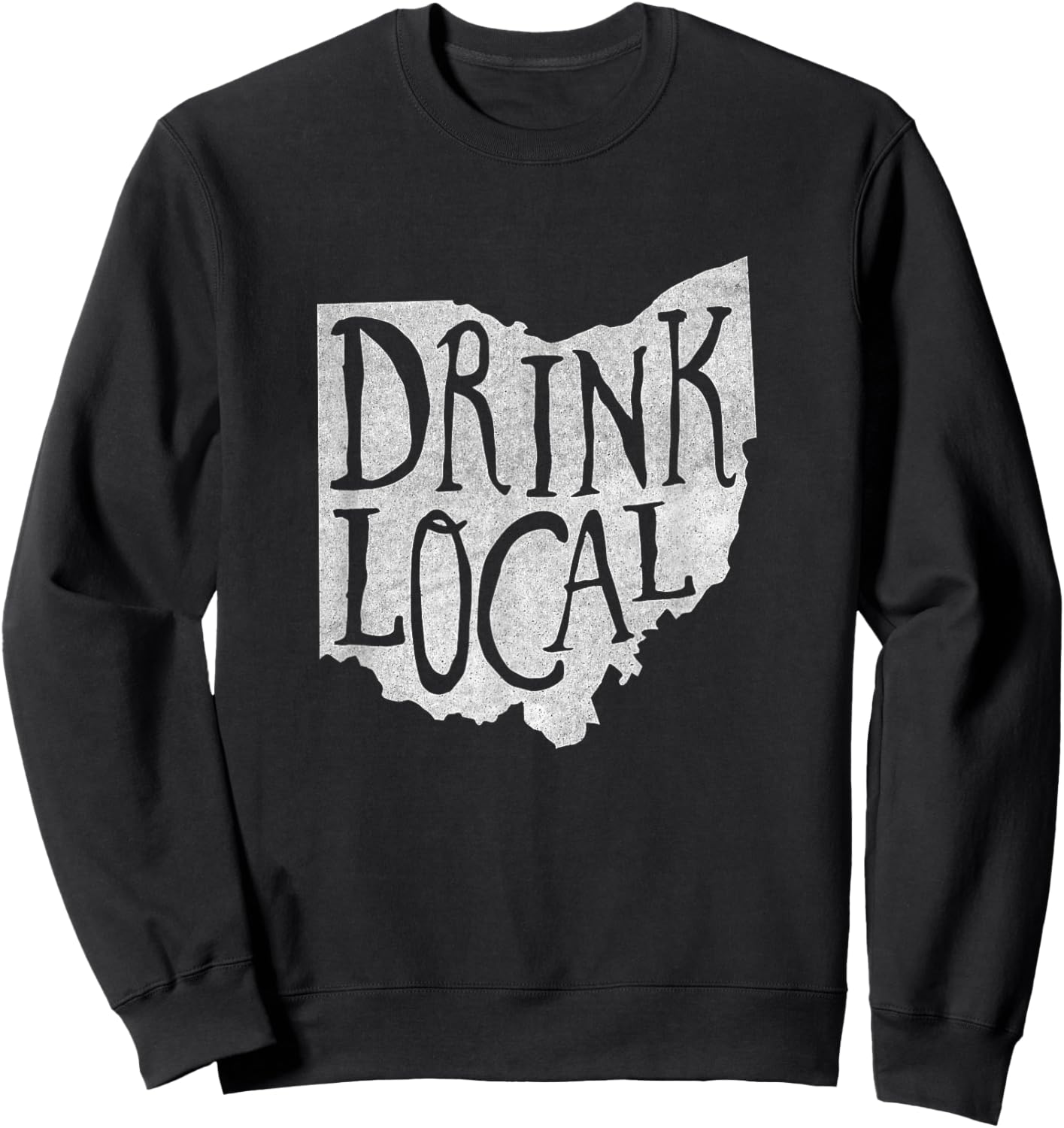 Distressed Drink Local Ohio State Outline Craft Beer Shirt Sweatshirt - Sweatshirt | Black