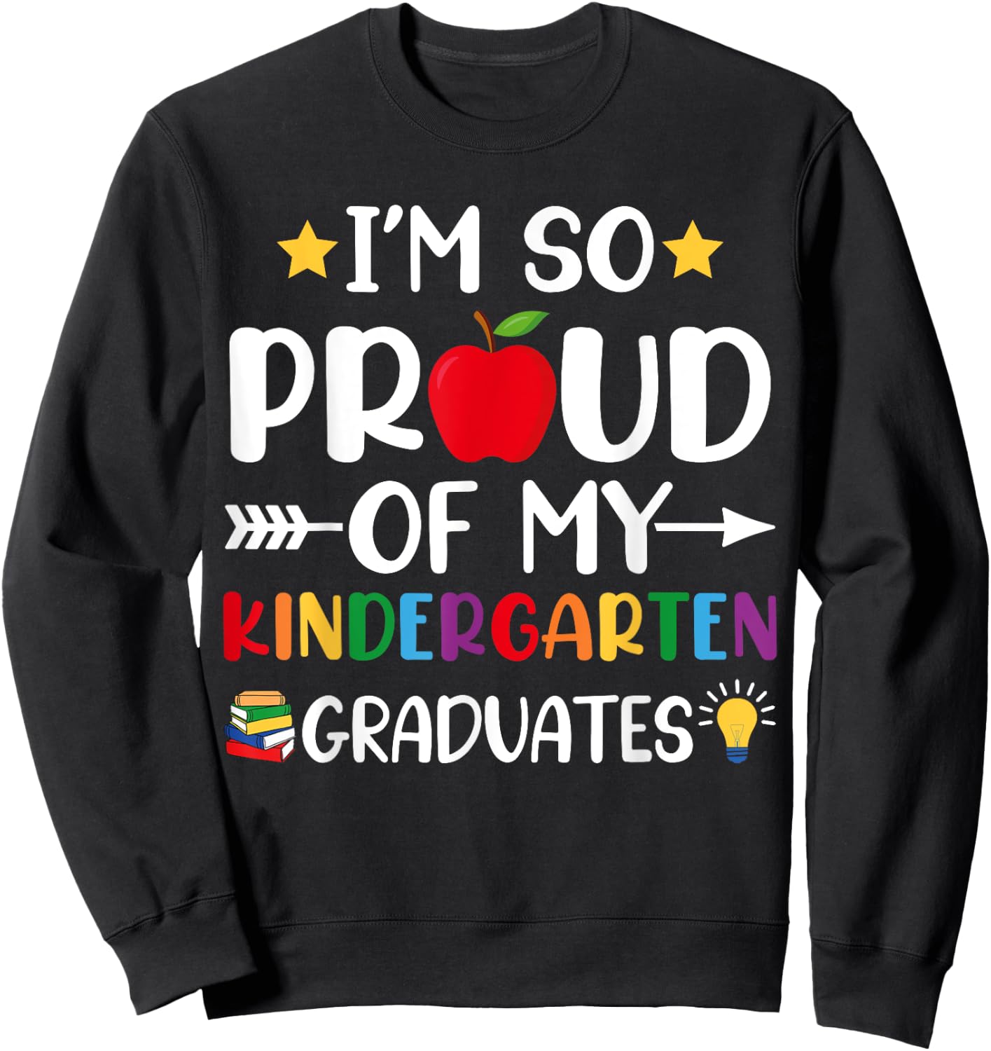 Proud Of My Kindergarten Graduates Last Day School Teacher Sweatshirt - Sweatshirt | Black