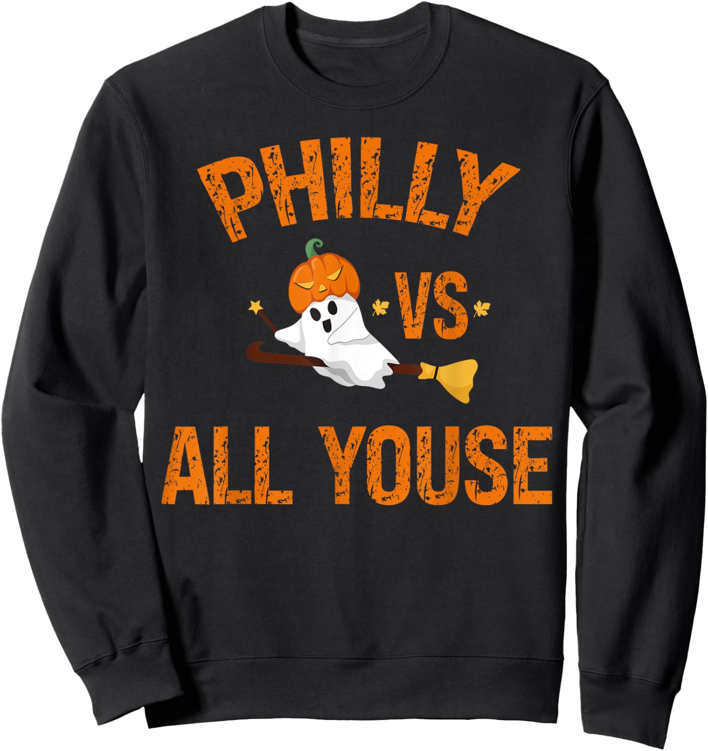Philly Vs All Youse Funny Ghost Halloween With Pumpkin Sweatshirt - Sweatshirt | Black