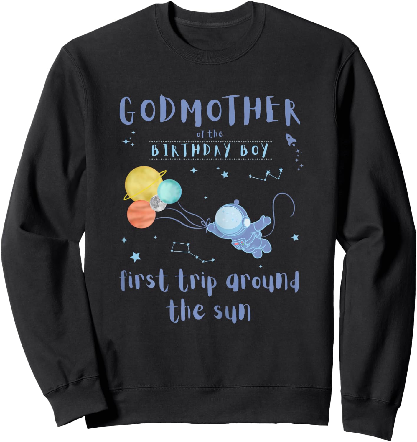 Godmother 1st Birthday First Trip Around The Sun Space Bday Sweatshirt - Sweatshirt | Black