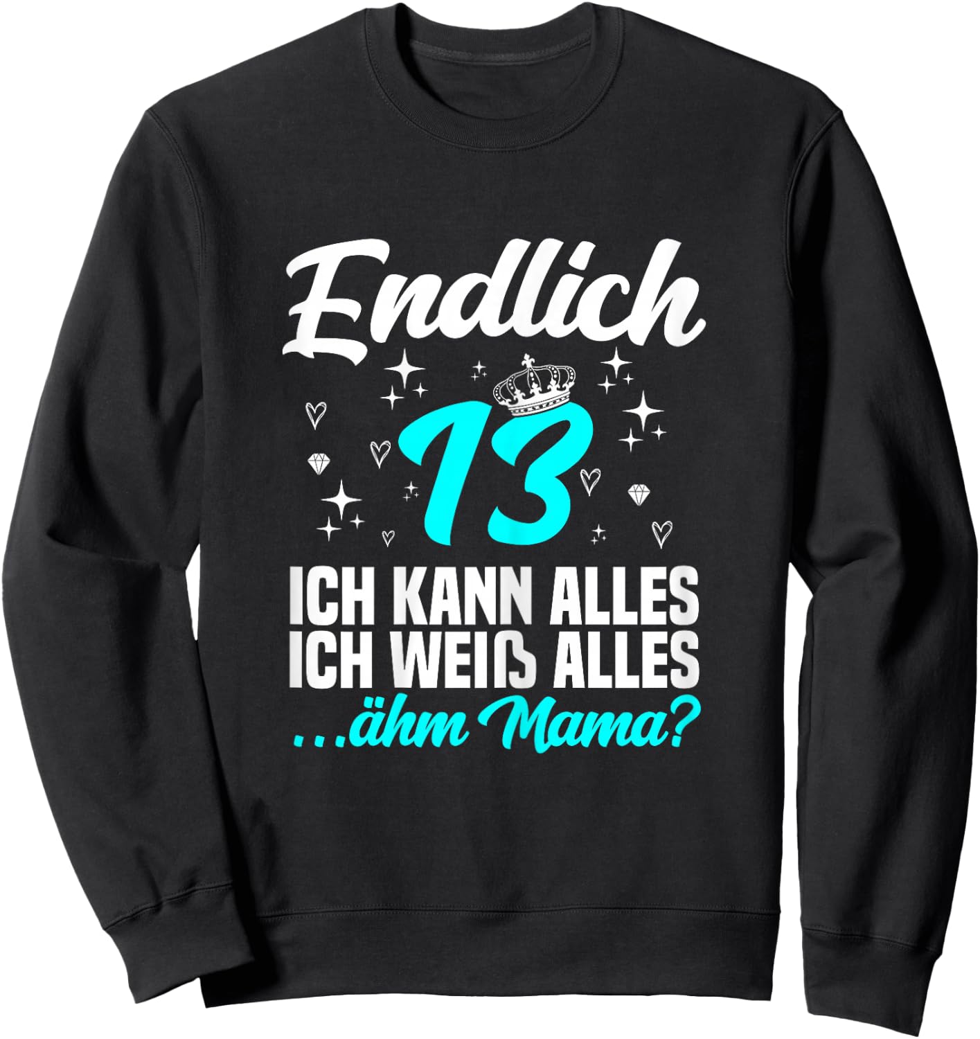 Endlich 13 ähm mama - 13. Geburtstag Mädchen Sweatshirt - Sweatshirt | Black