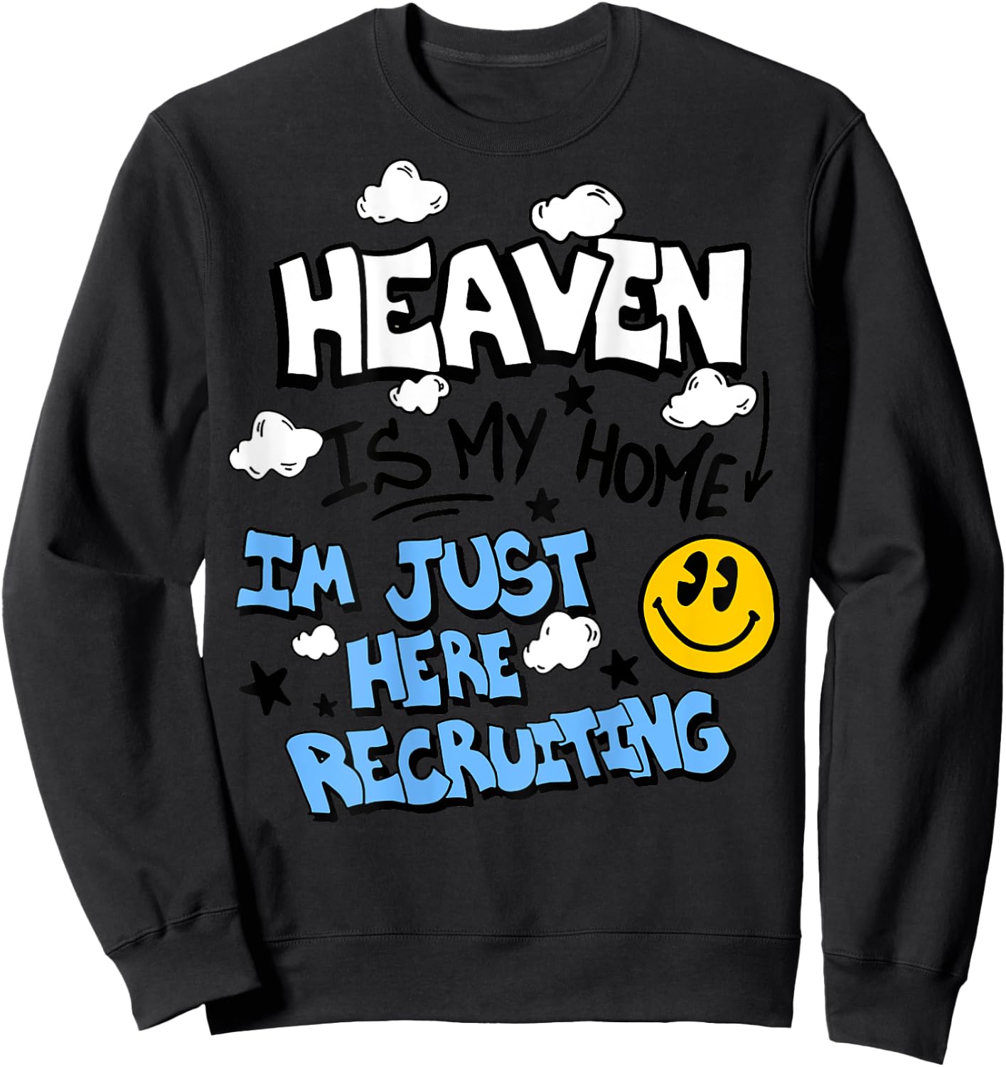 Heaven Is My Home I'm Just Here Recruiting (on back) Sweatshirt - Sweatshirt | Black