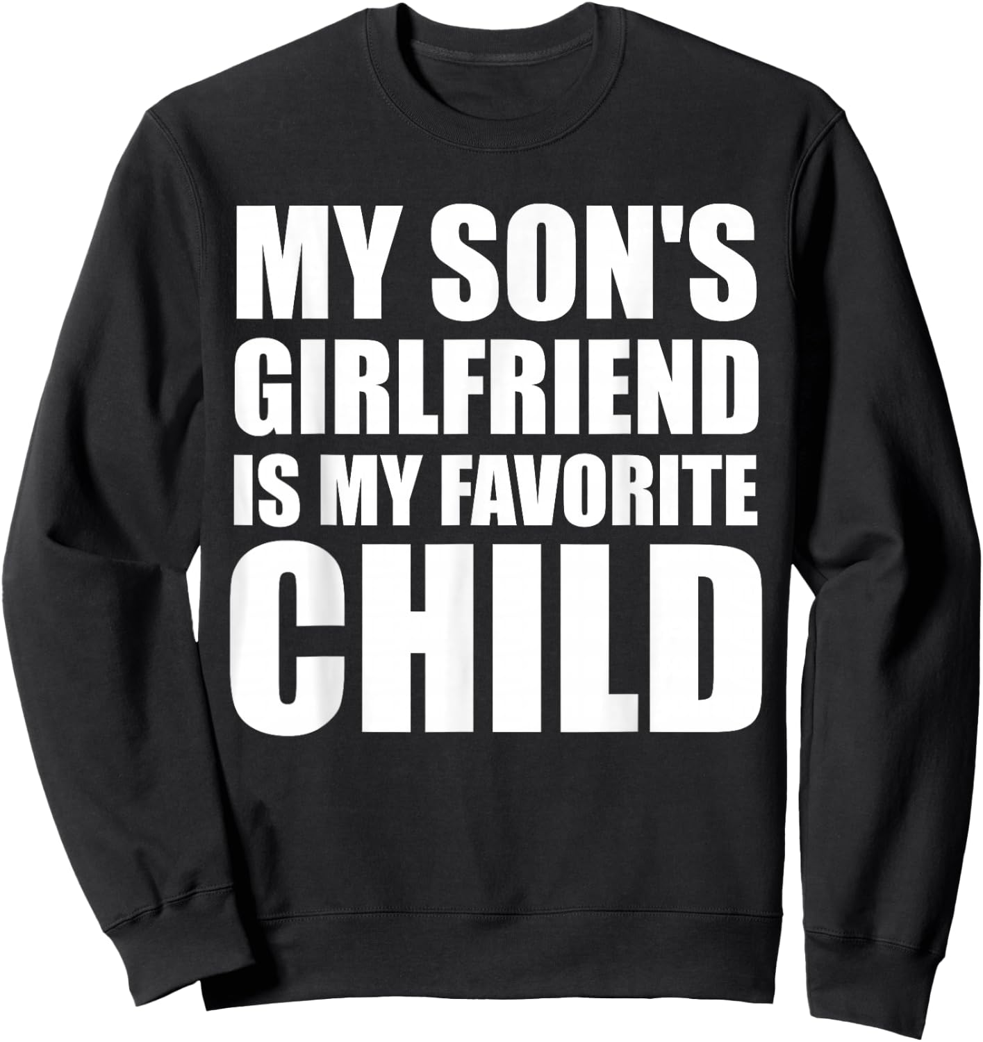My Son's Girlfriend is My Favorite Child Sweatshirt - Sweatshirt | Black