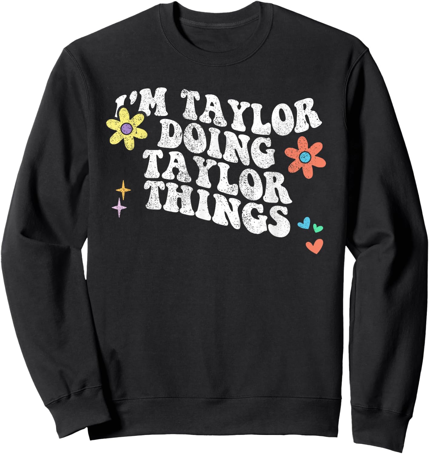 Retro Groovy Im TAYLOR Doing TAYLOR Things Funny Mothers Day Sweatshirt - Sweatshirt | Black