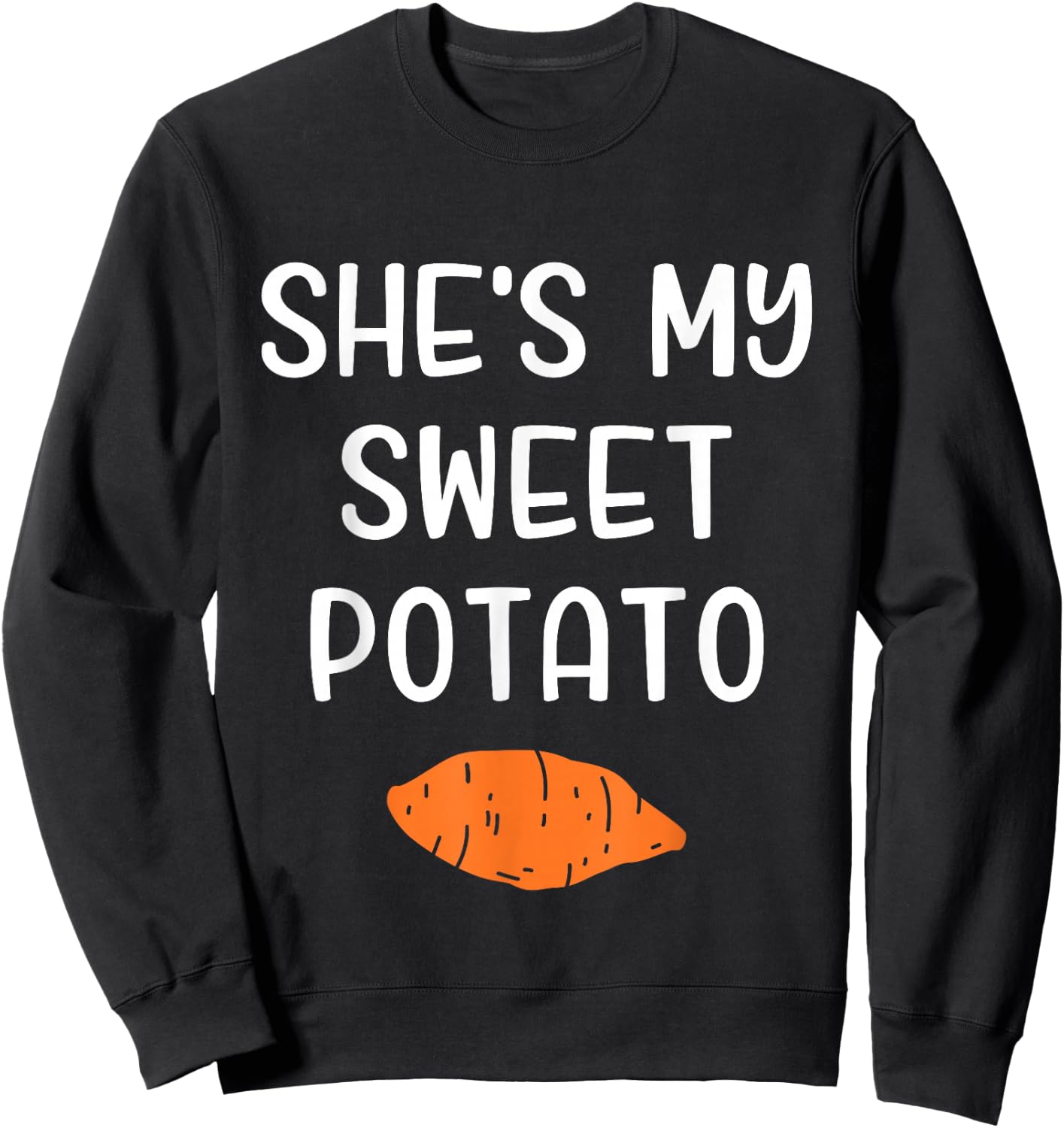 She's My Sweet Potato Matching Thanksgiving Costume Sweatshirt - Sweatshirt | Black