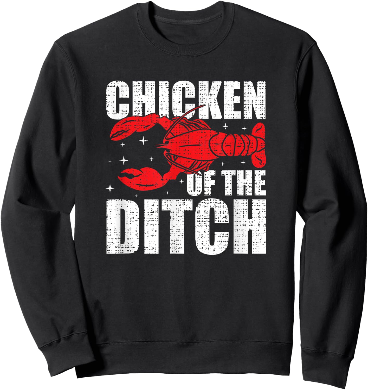 Chicken Of The Ditch - Crawfish Season Mud Bug Lovers Sweatshirt - Sweatshirt | Black
