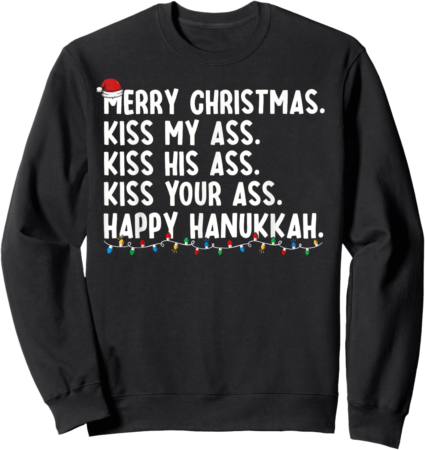 Merry Christmas Kiss My Ass His Ass Your Ass Happy Hanukkah Sweatshirt - Sweatshirt | Black