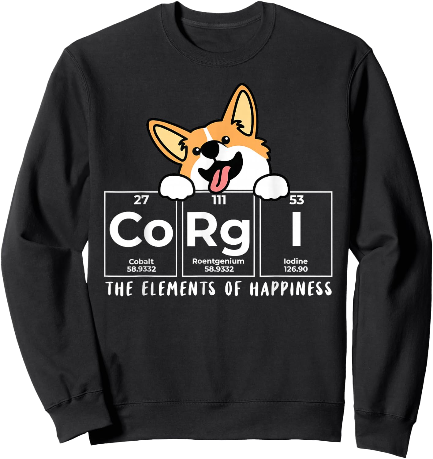 Corgi Funny Elements of Happiness Corgi Dog Lover Sweatshirt - Sweatshirt | Black
